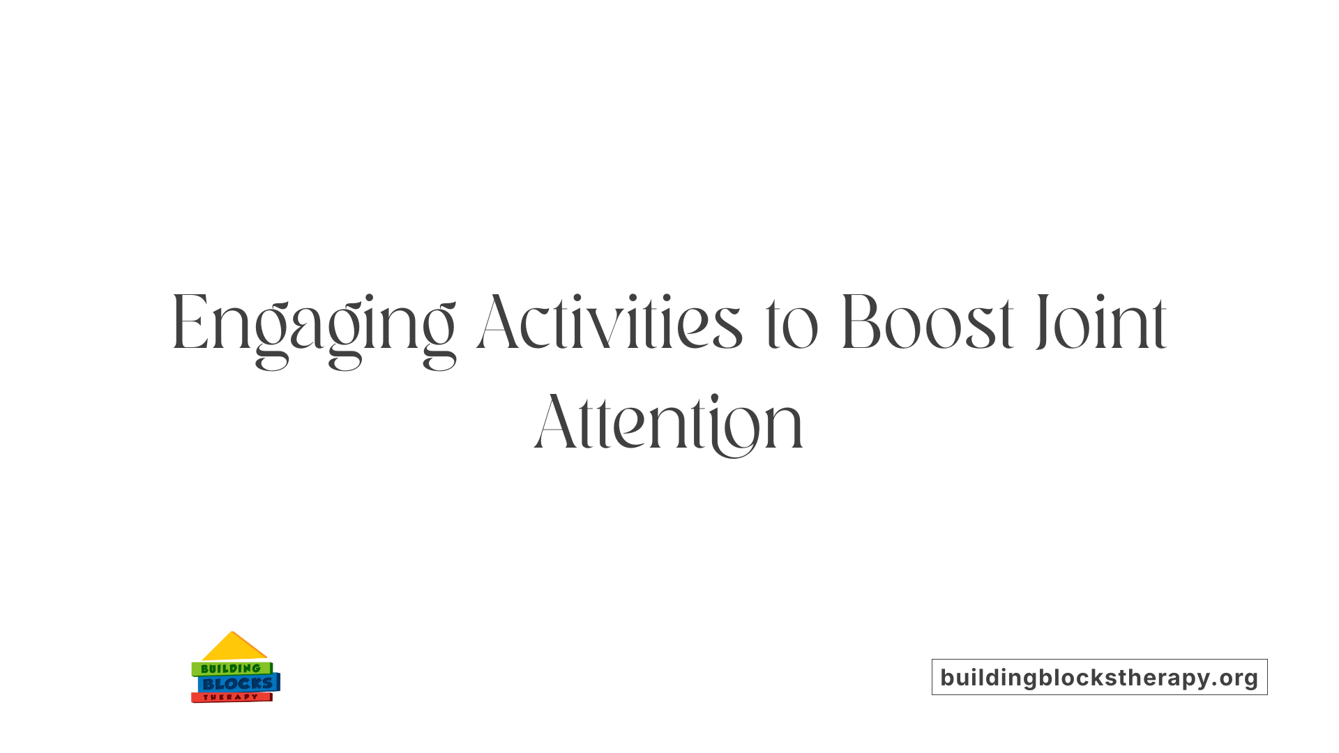 Engaging Activities to Boost Joint Attention