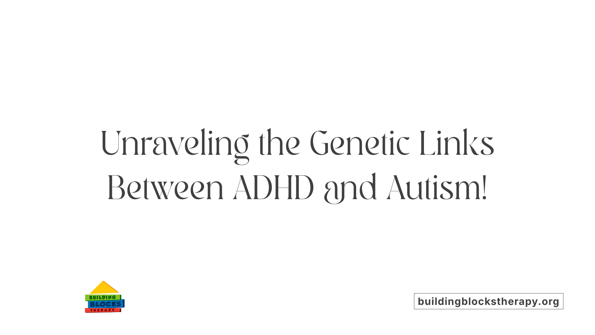 Unraveling the Genetic Links Between ADHD and Autism!