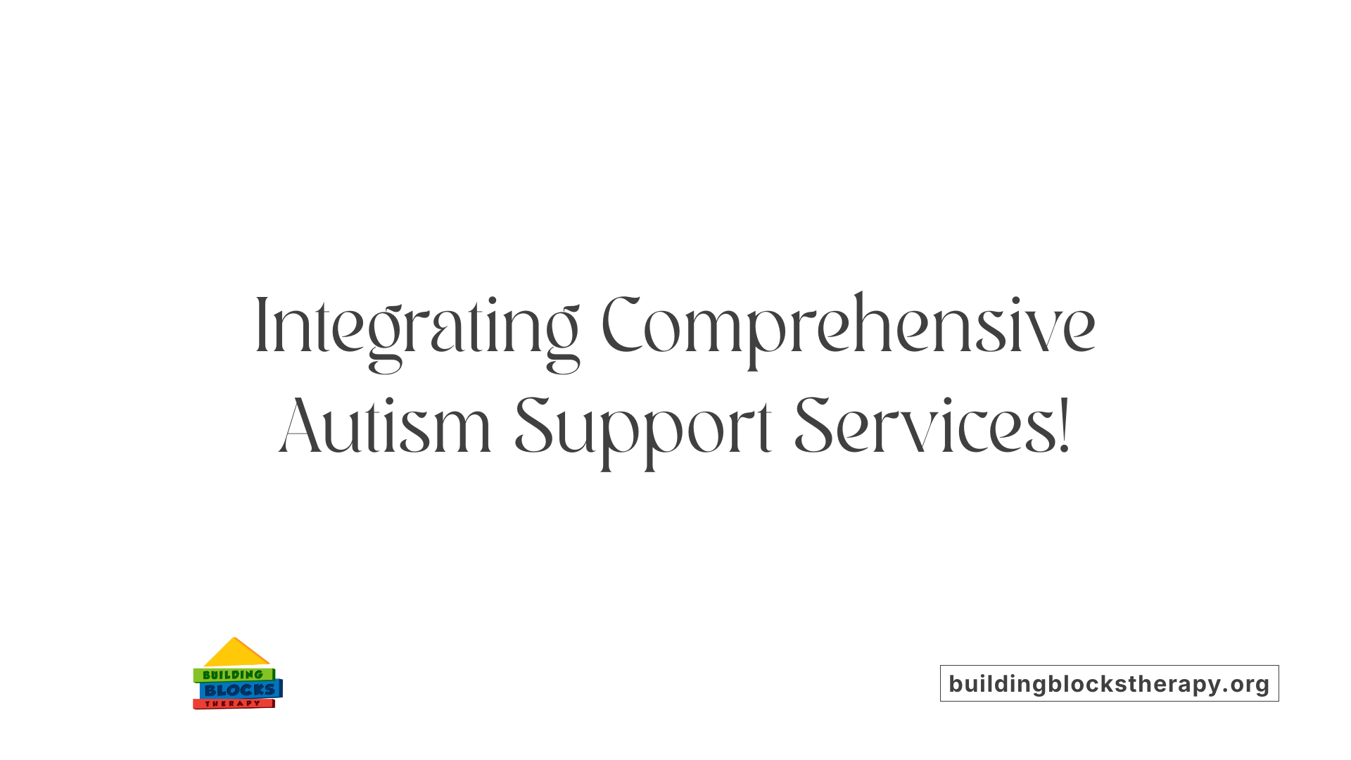 Integrating Comprehensive Autism Support Services!