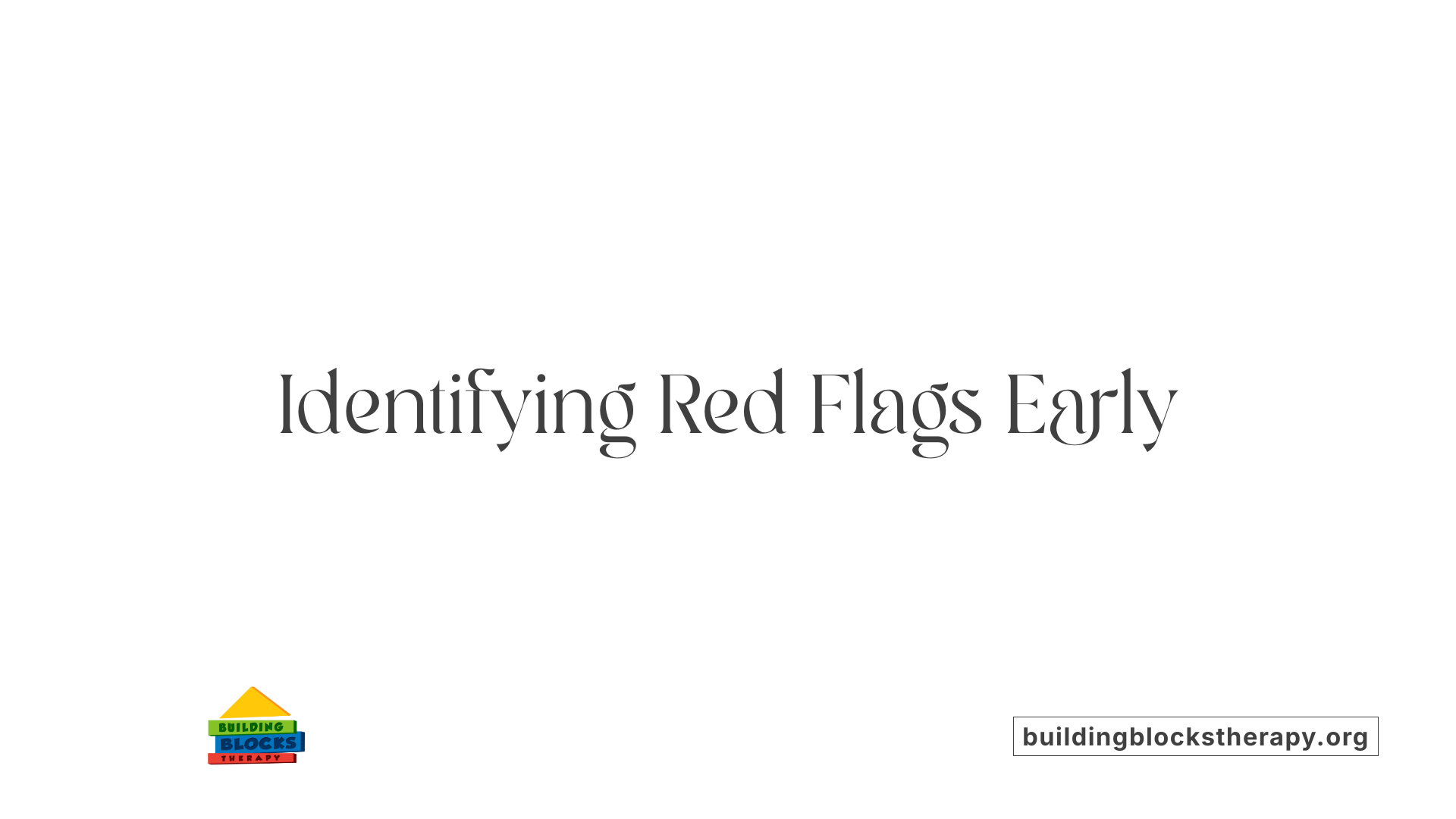 Identifying Red Flags Early
