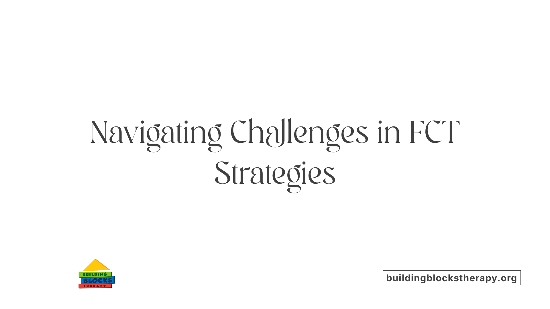 Navigating Challenges in FCT Strategies