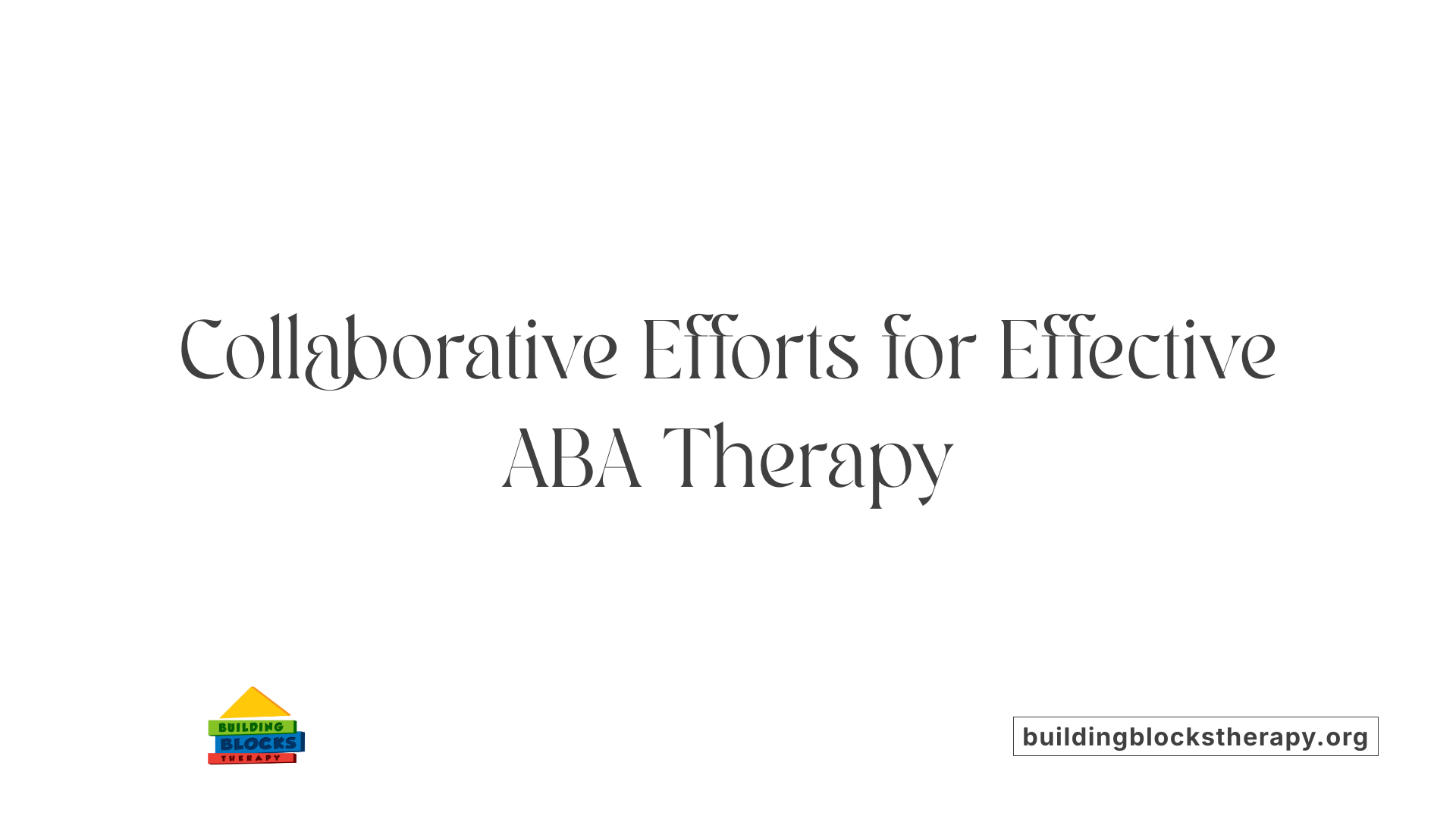 Collaborative Efforts for Effective ABA Therapy