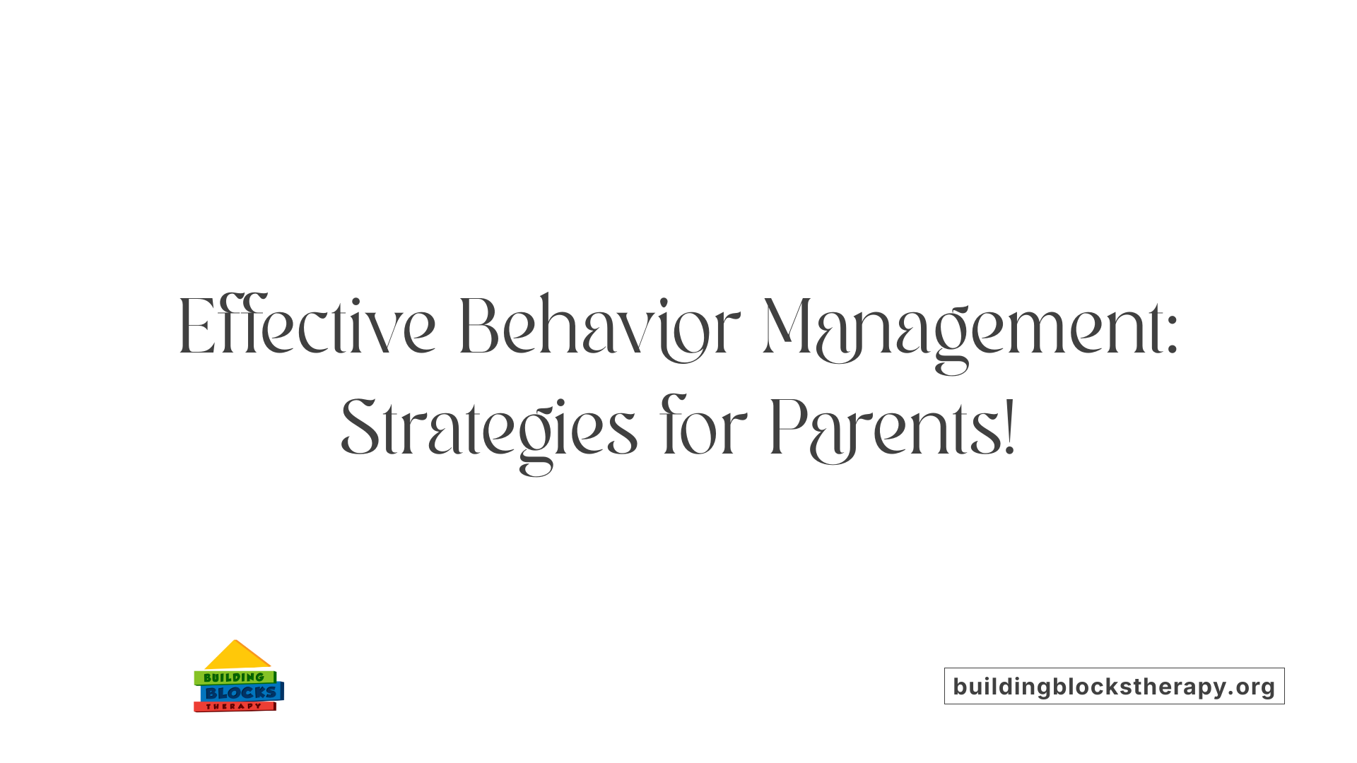 Effective Behavior Management: Strategies for Parents!