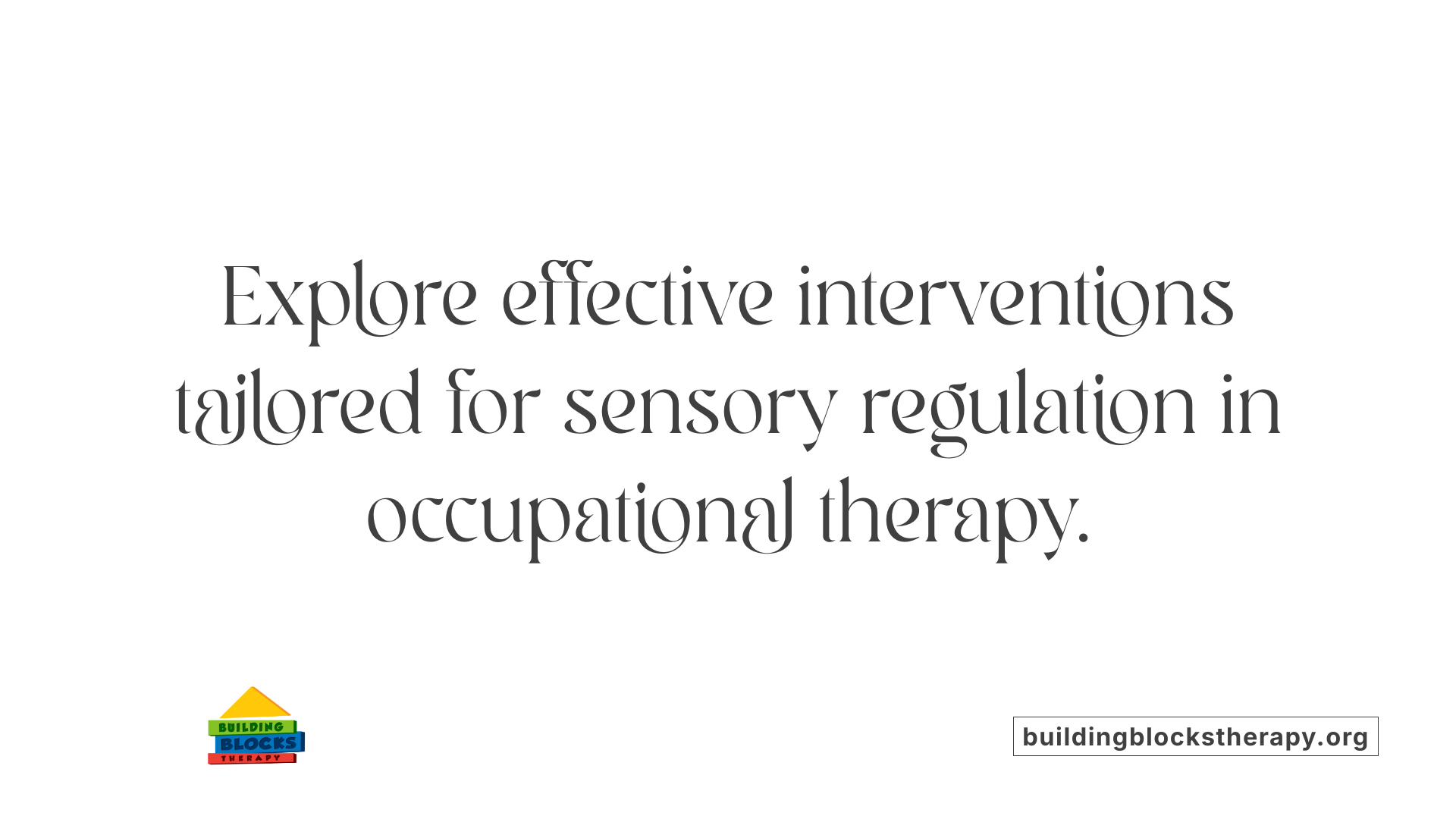 Explore effective interventions tailored for sensory regulation in occupational therapy.