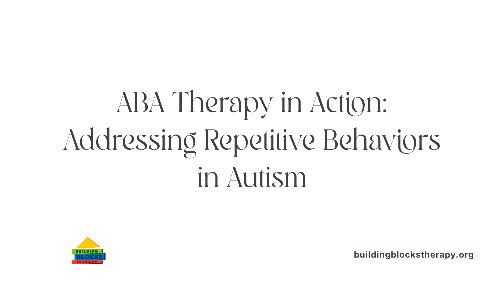 ABA Therapy in Action: Addressing Repetitive Behaviors in Autism
