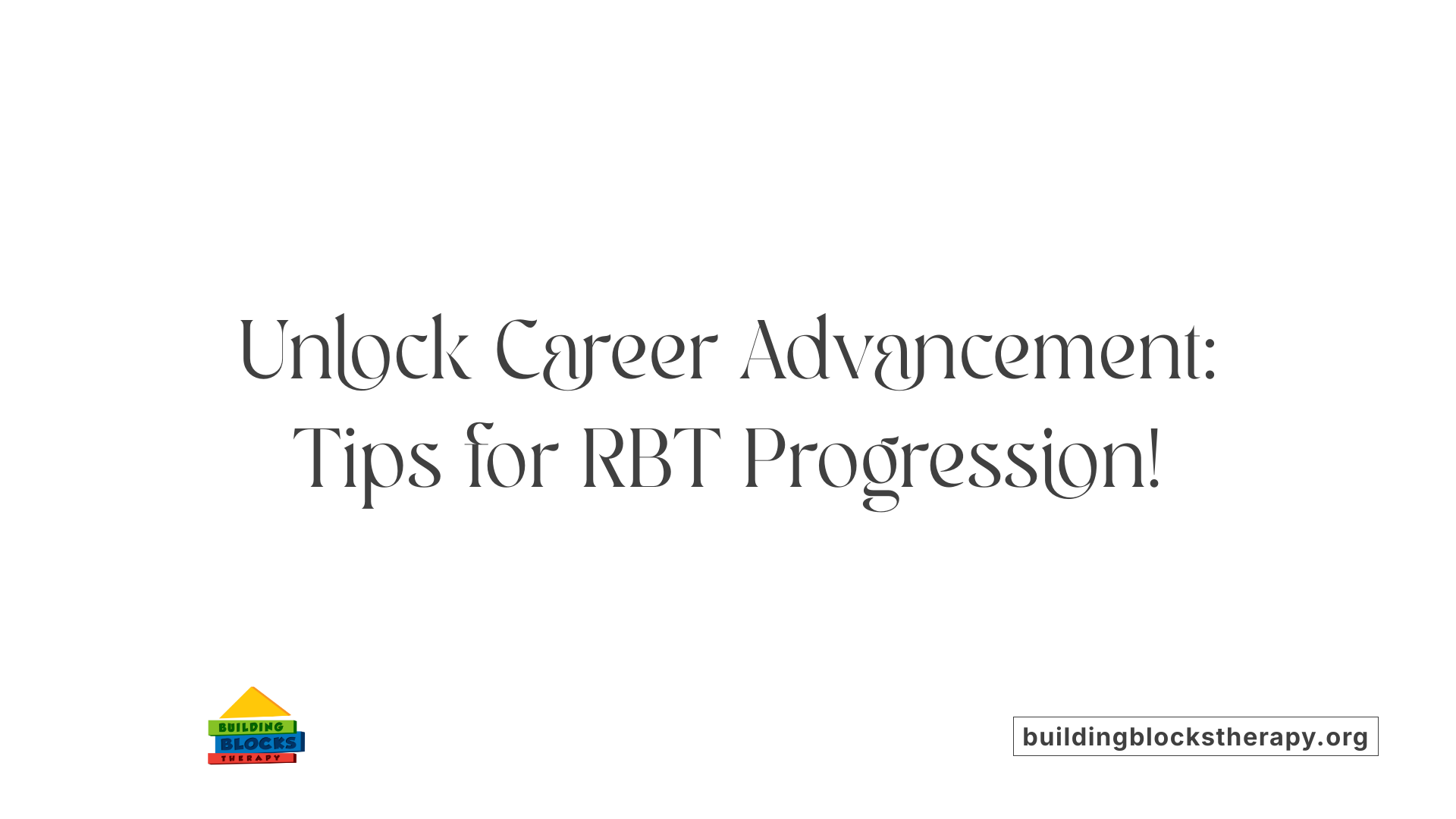 Unlock Career Advancement: Tips for RBT Progression!