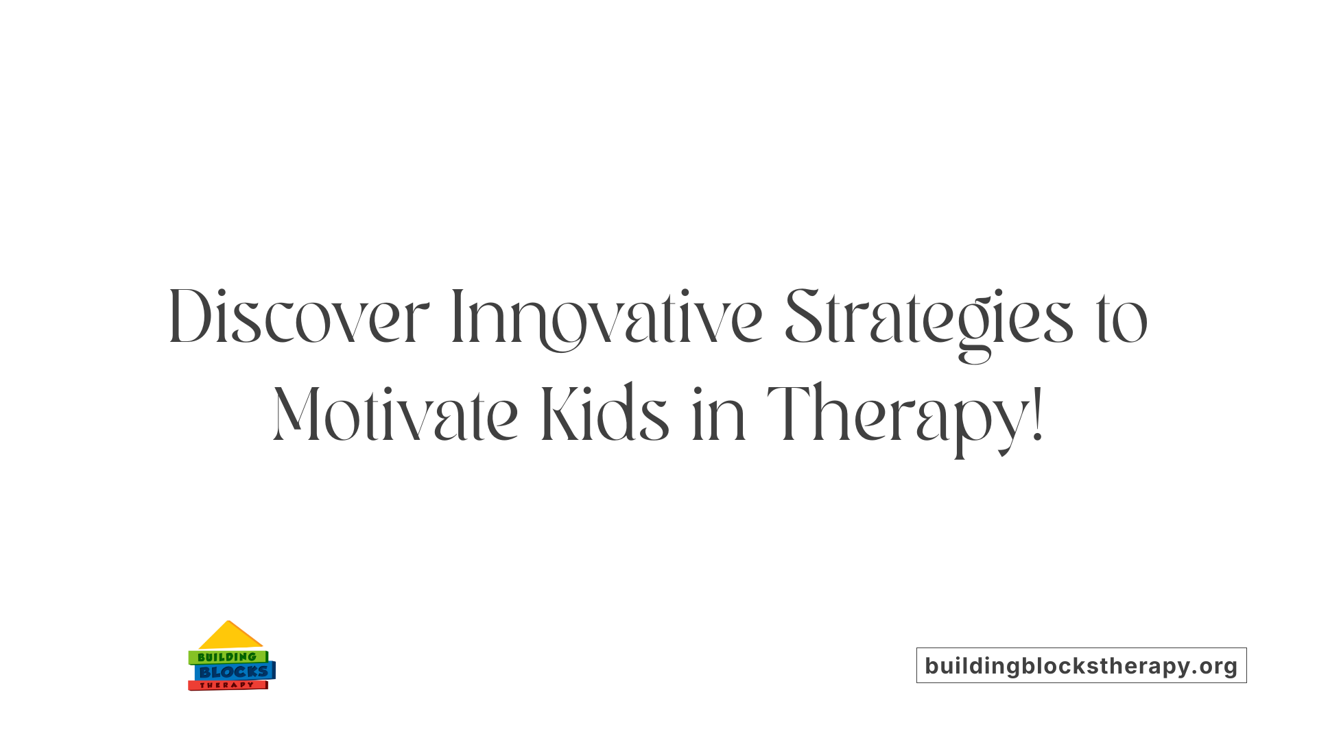Discover Innovative Strategies to Motivate Kids in Therapy!