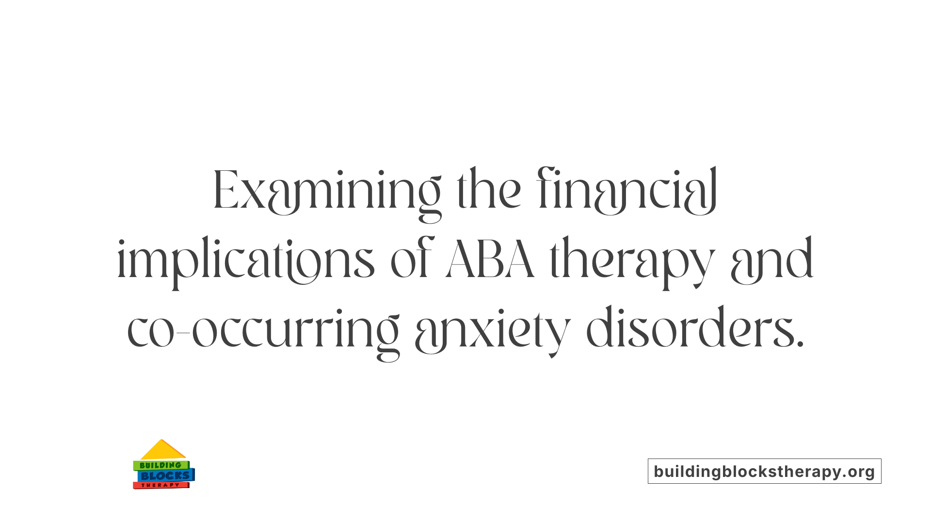 Examining the financial implications of ABA therapy and co-occurring anxiety disorders.