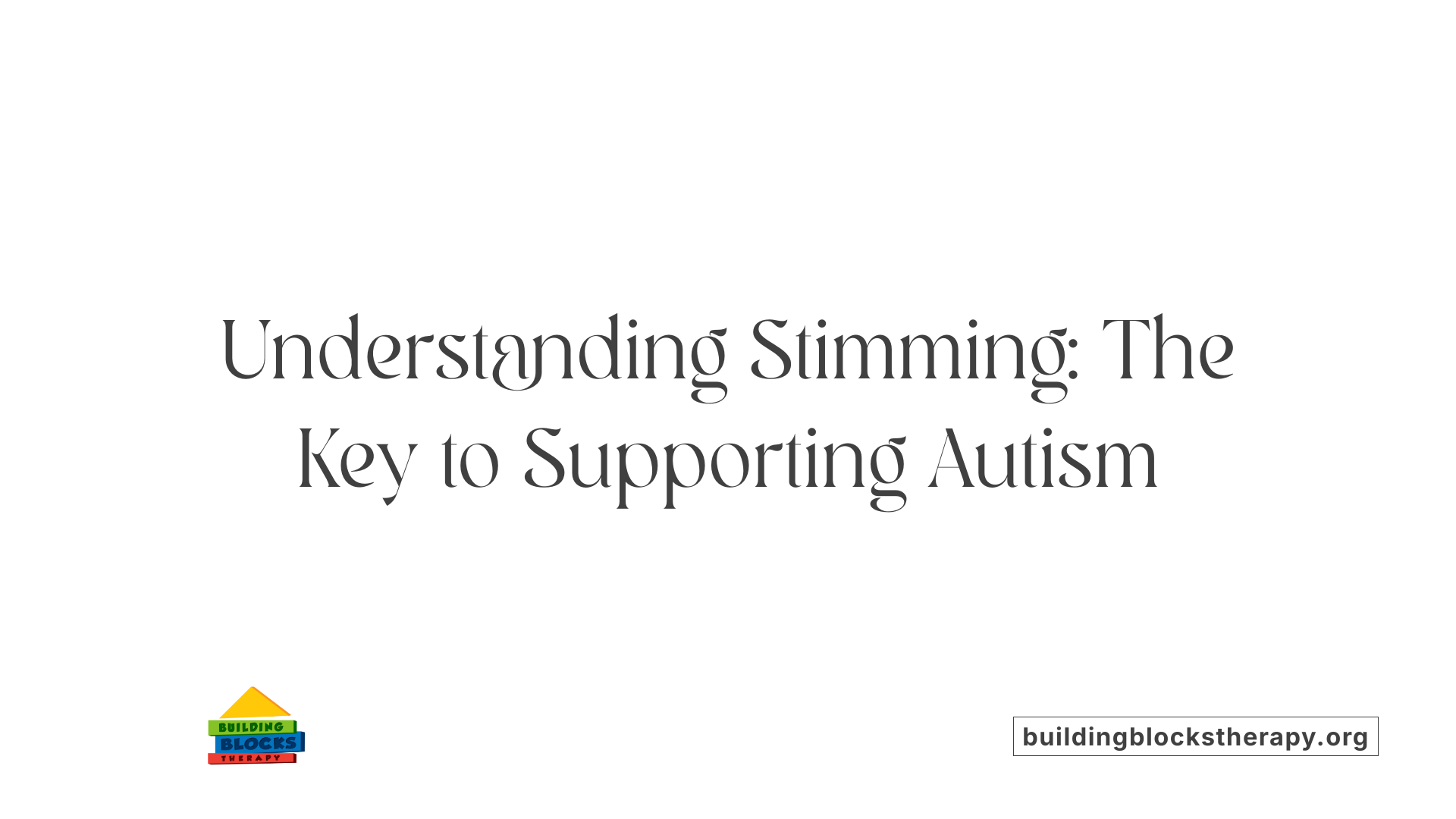 Understanding Stimming: The Key to Supporting Autism