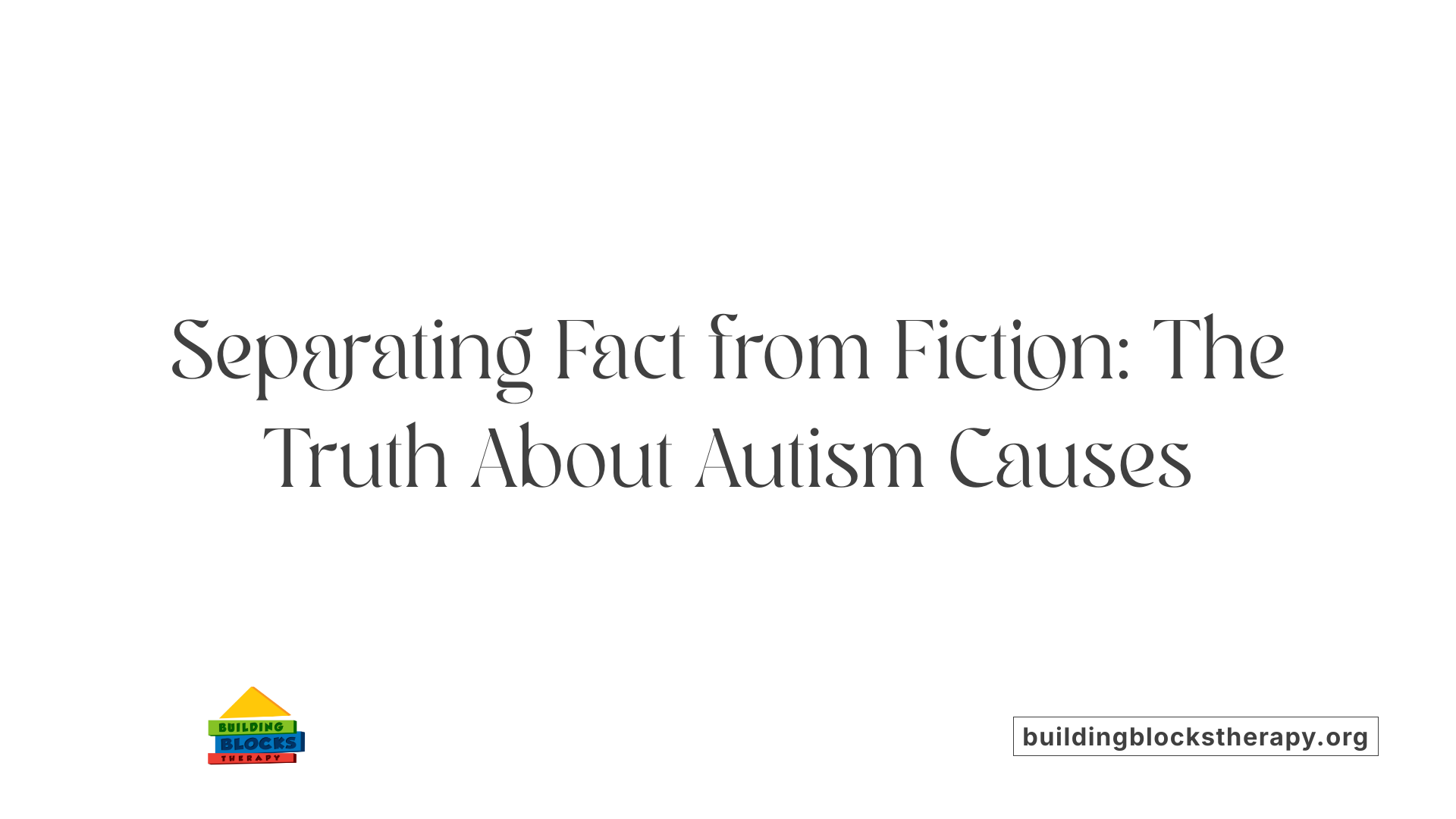 Separating Fact from Fiction: The Truth About Autism Causes