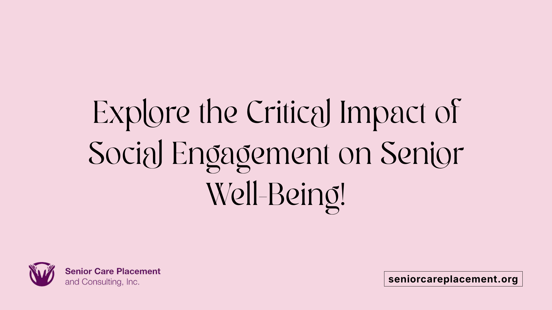 Explore the Critical Impact of Social Engagement on Senior Well-Being!