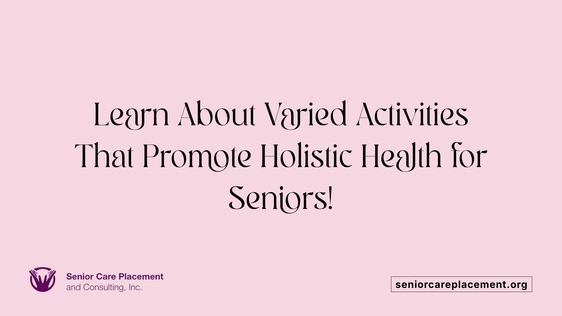 Learn About Varied Activities That Promote Holistic Health for Seniors!