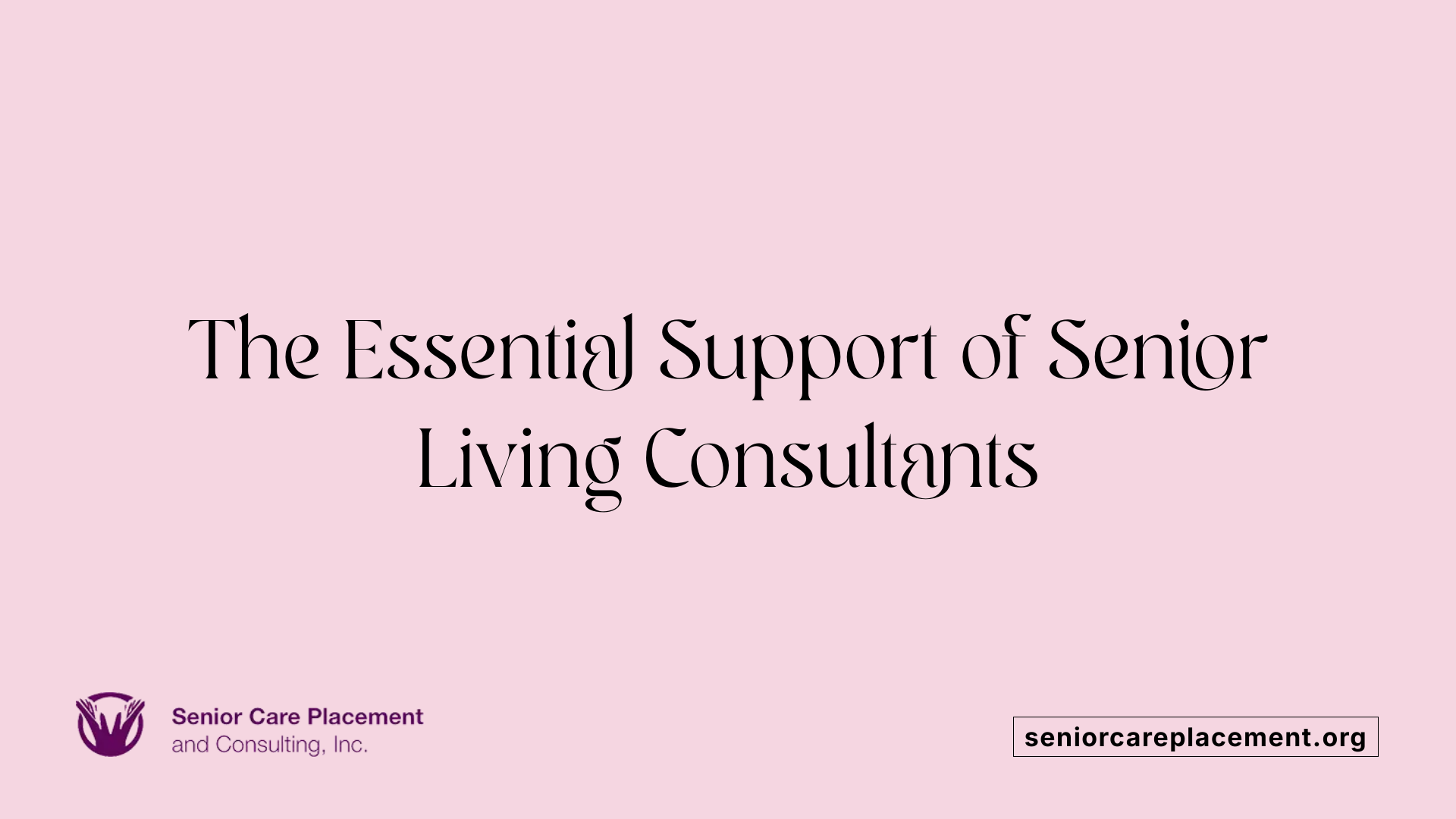 The Essential Support of Senior Living Consultants