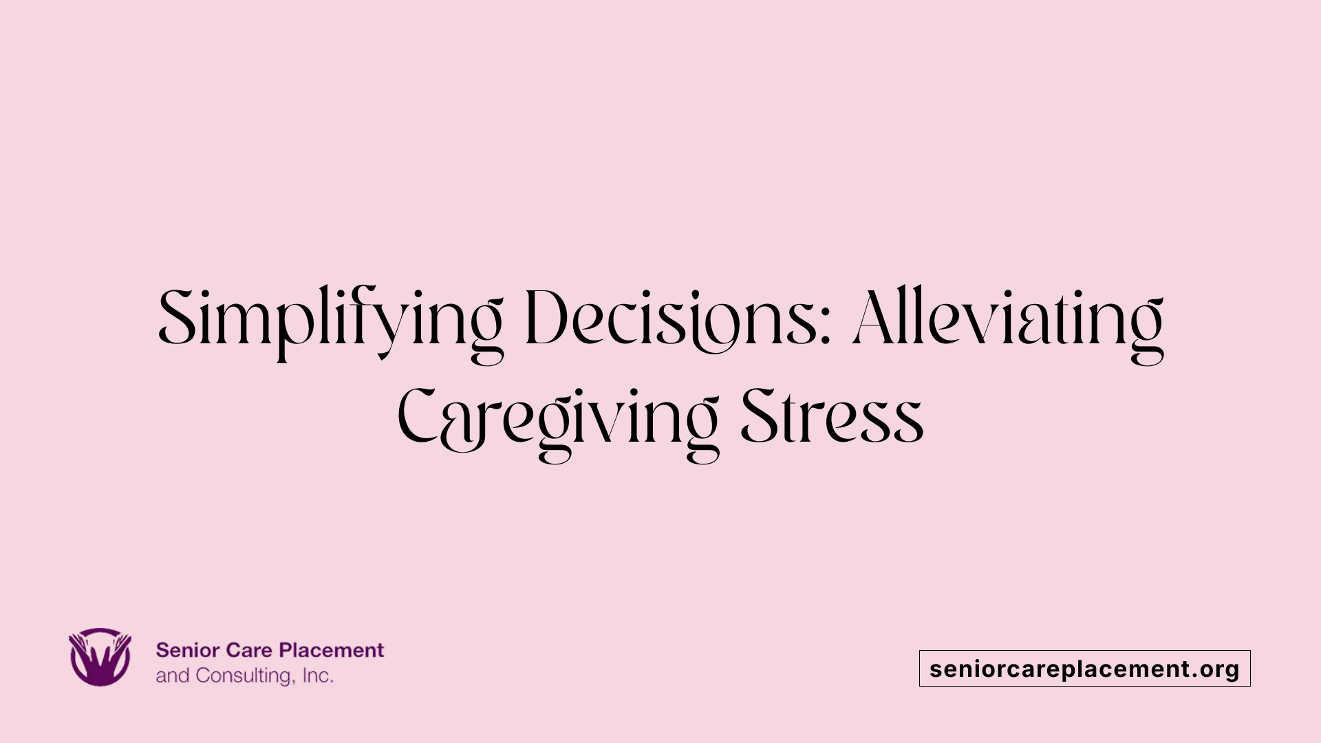 Simplifying Decisions: Alleviating Caregiving Stress