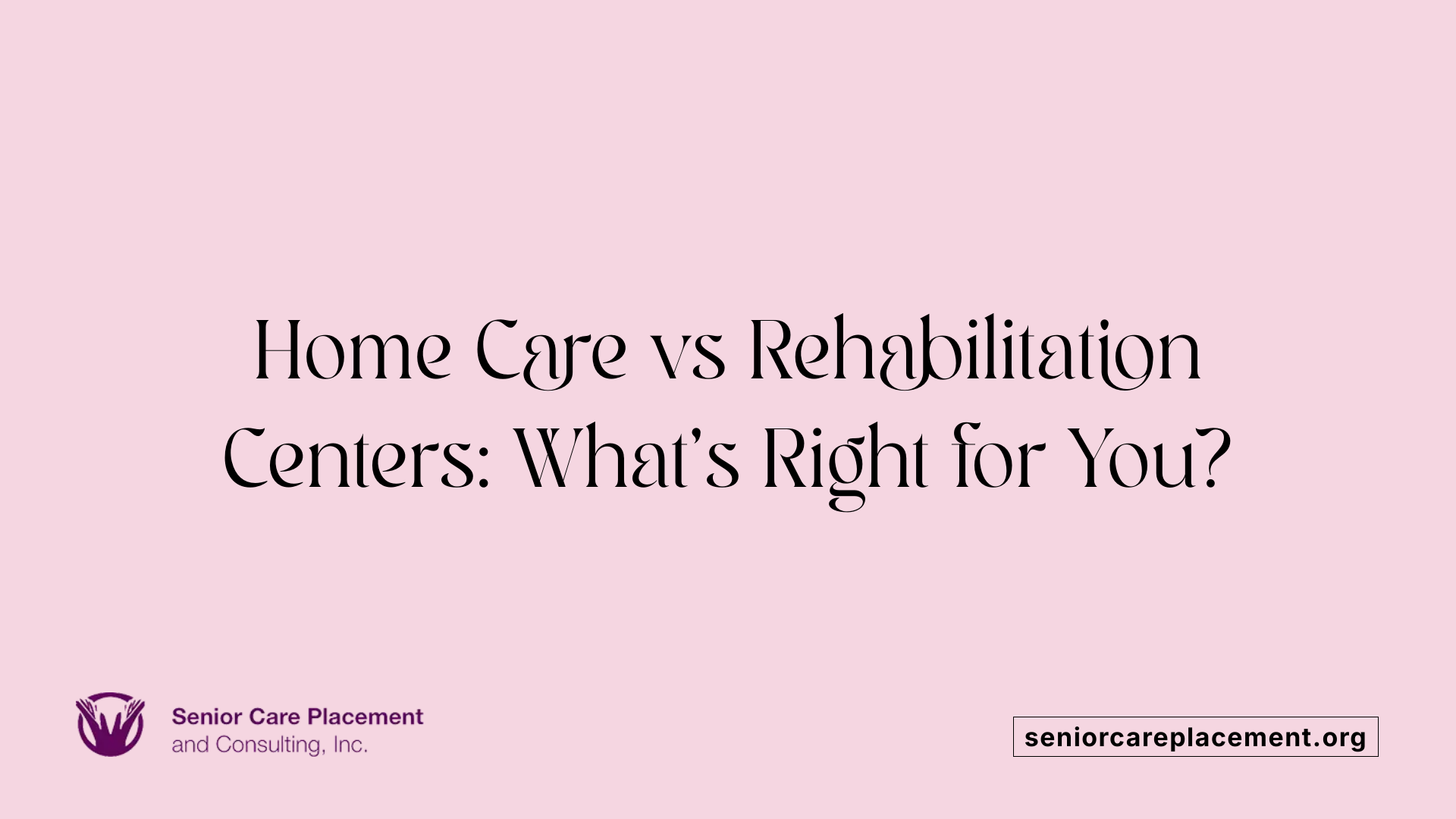 Home Care vs Rehabilitation Centers: What's Right for You?