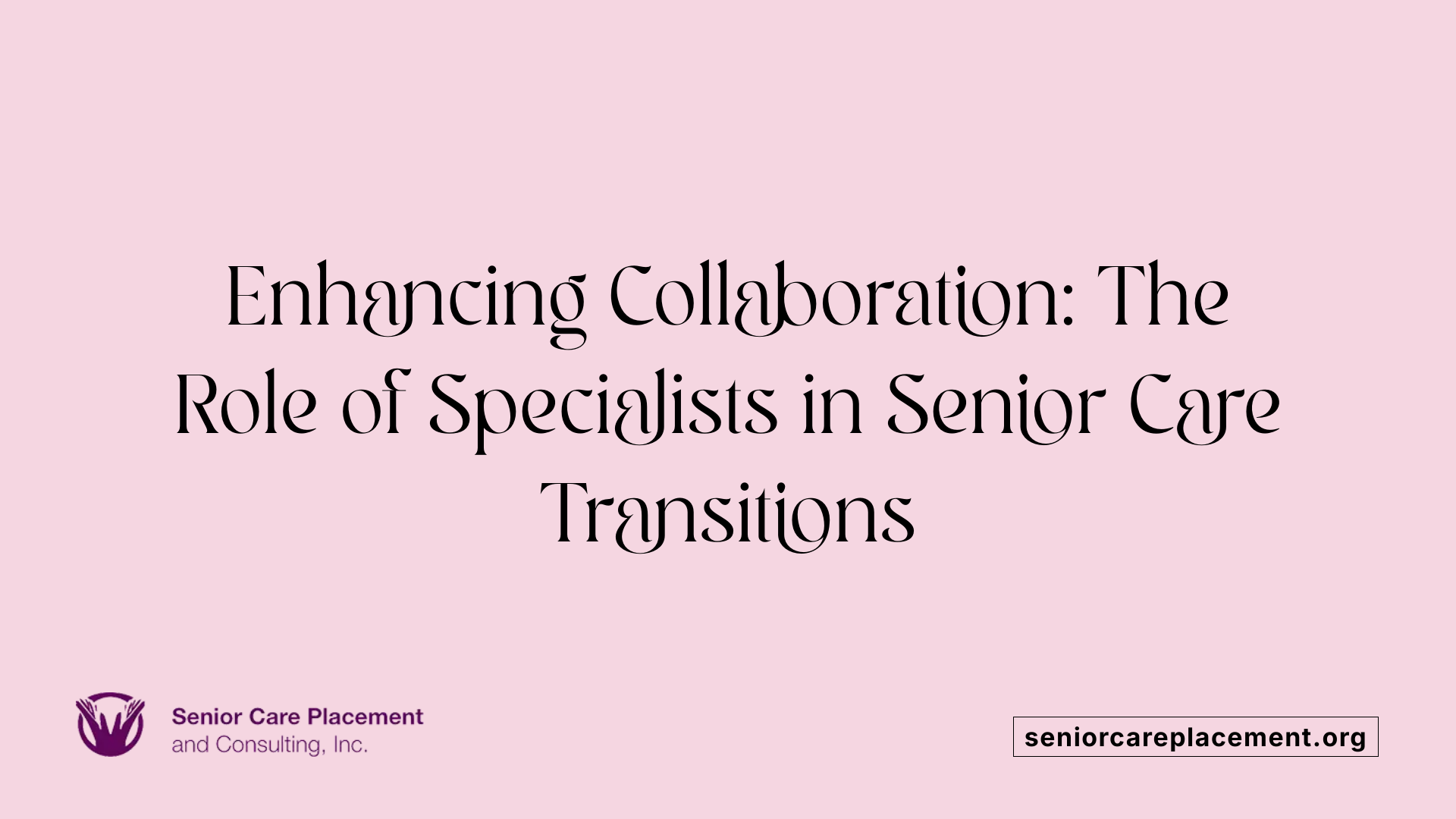 Enhancing Collaboration: The Role of Specialists in Senior Care Transitions