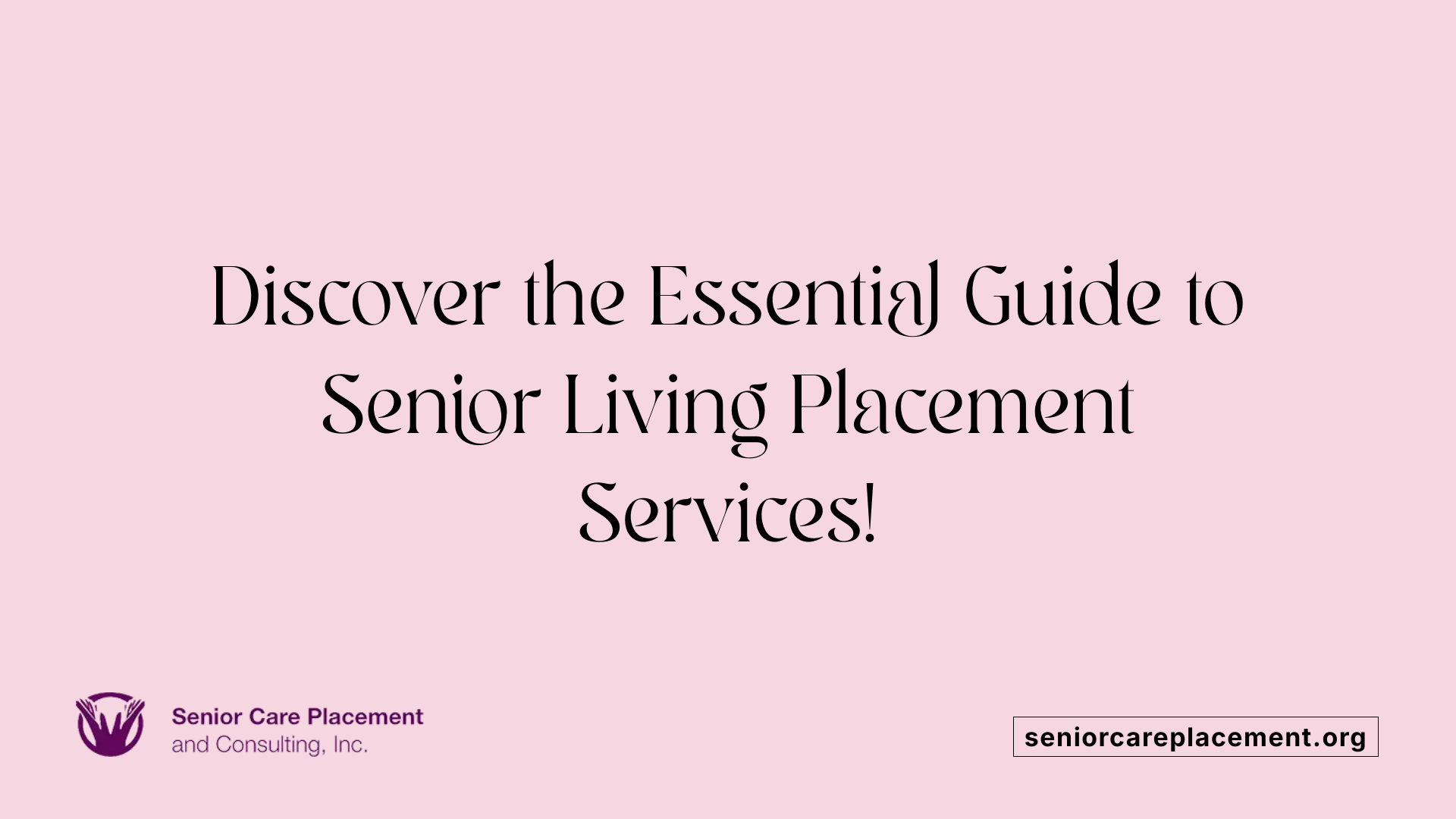 Discover the Essential Guide to Senior Living Placement Services!