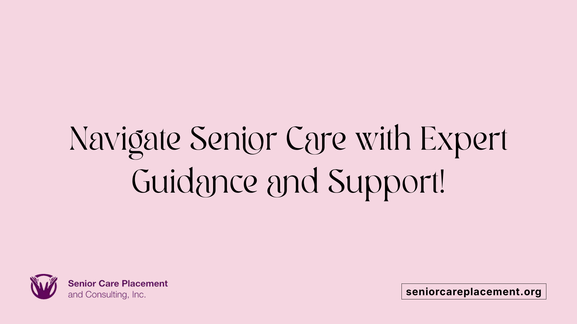 Navigate Senior Care with Expert Guidance and Support!