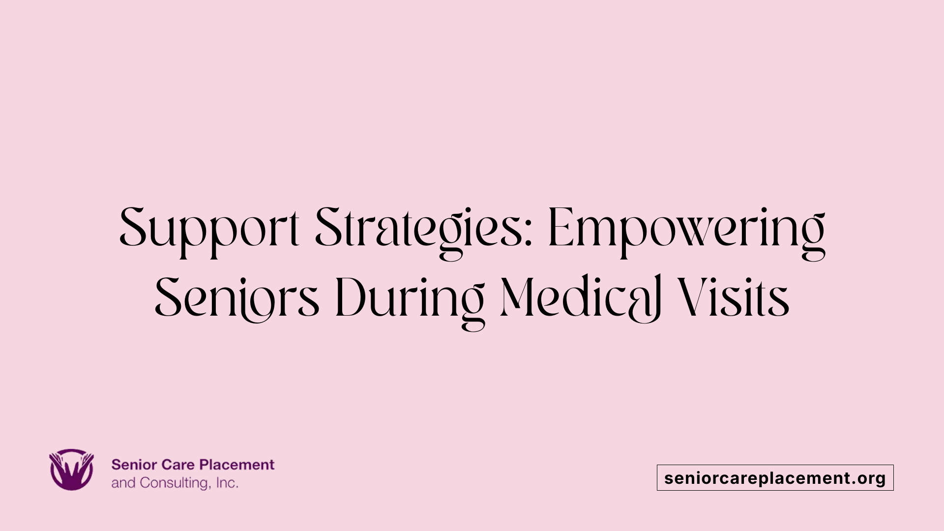 Support Strategies: Empowering Seniors During Medical Visits