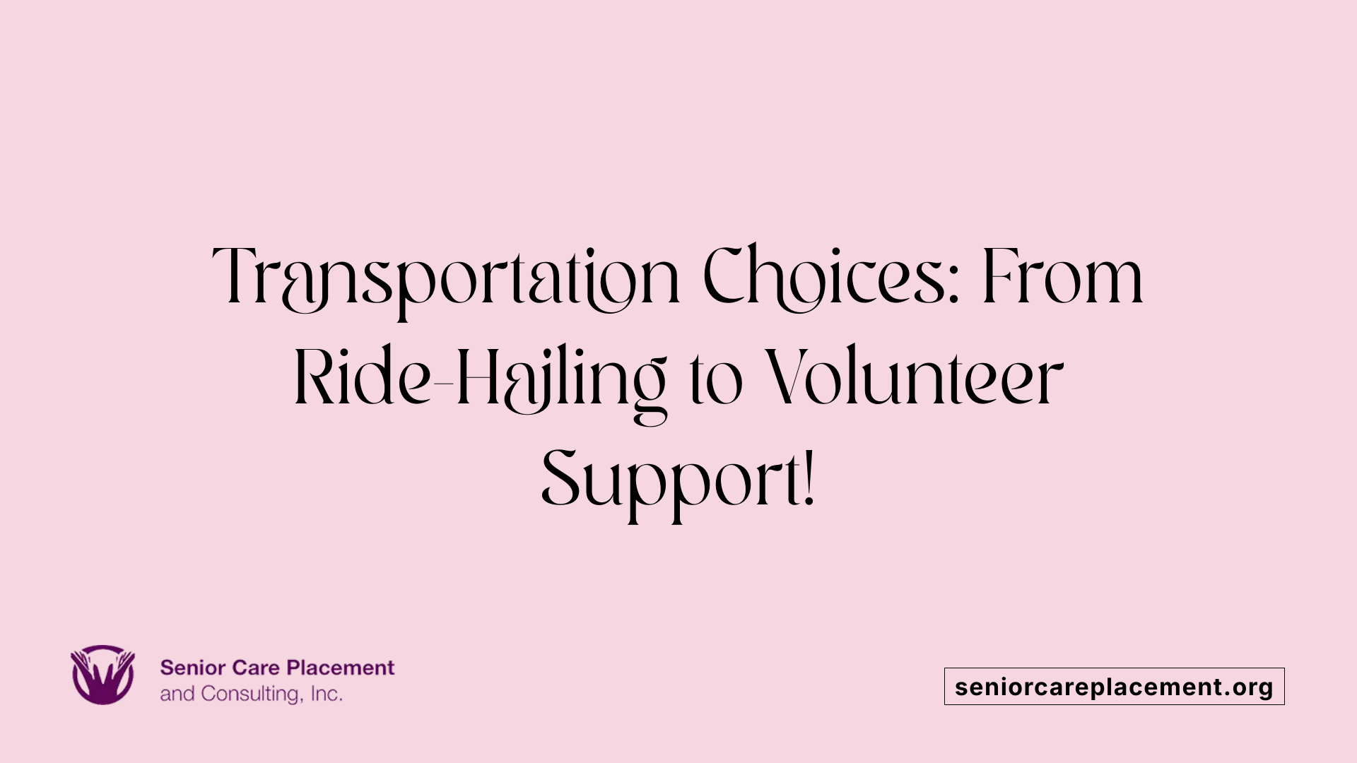 Transportation Choices: From Ride-Hailing to Volunteer Support!