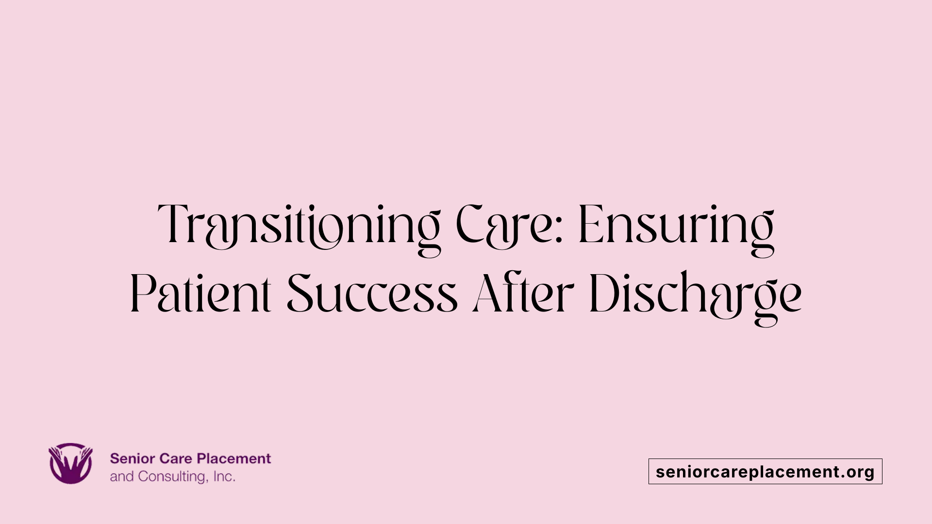 Transitioning Care: Ensuring Patient Success After Discharge