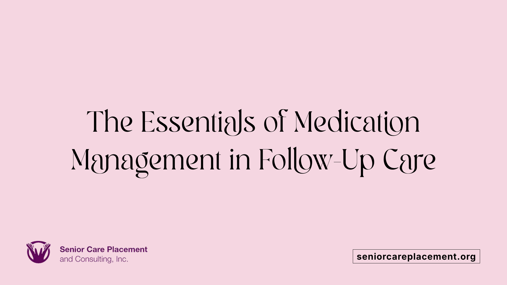 The Essentials of Medication Management in Follow-Up Care