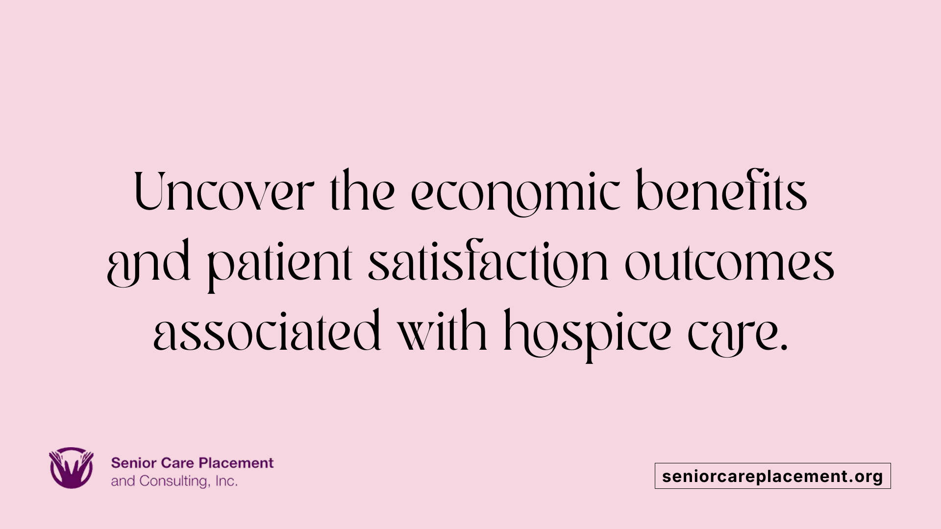 Uncover the economic benefits and patient satisfaction outcomes associated with hospice care.