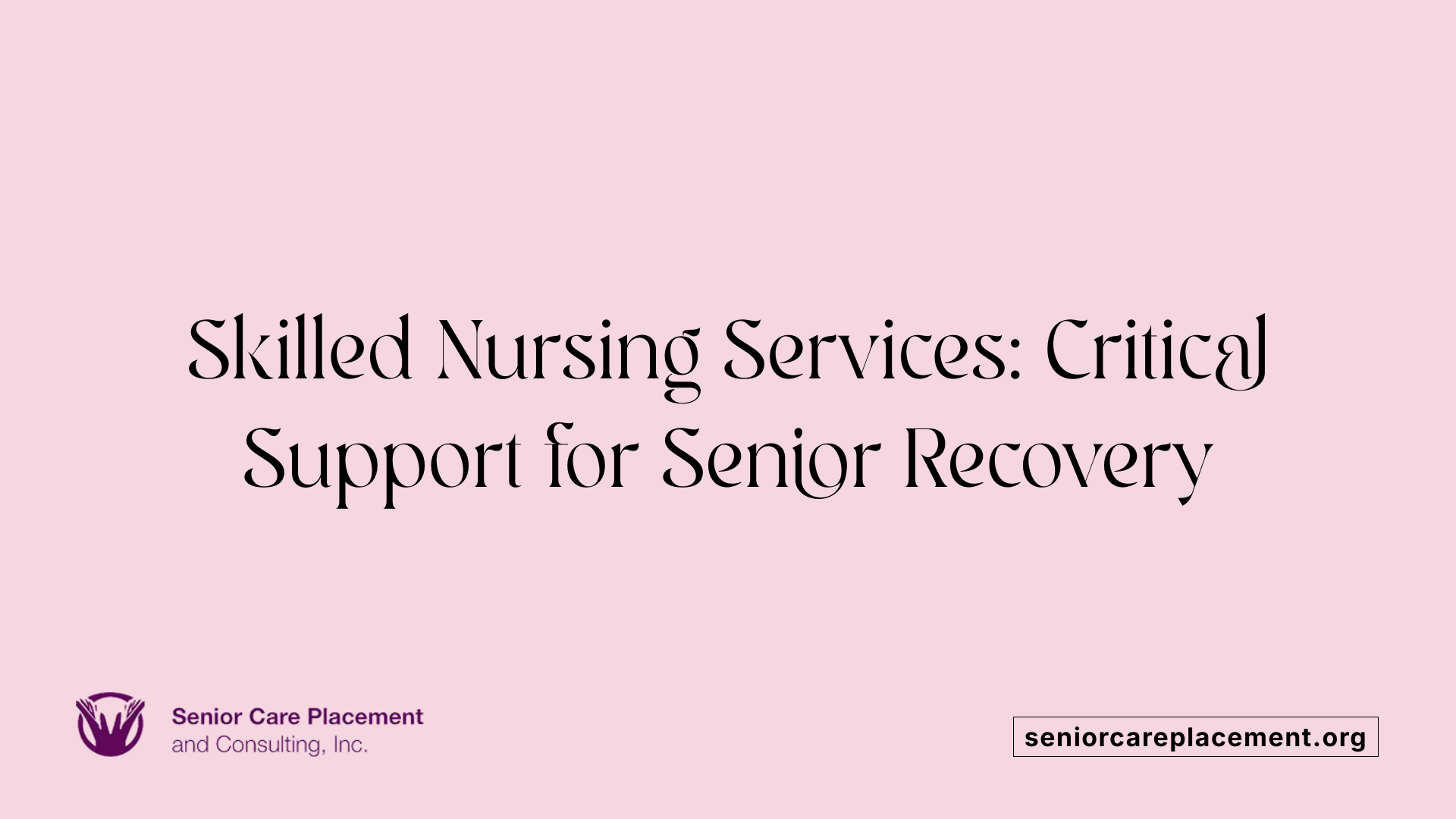 Skilled Nursing Services: Critical Support for Senior Recovery