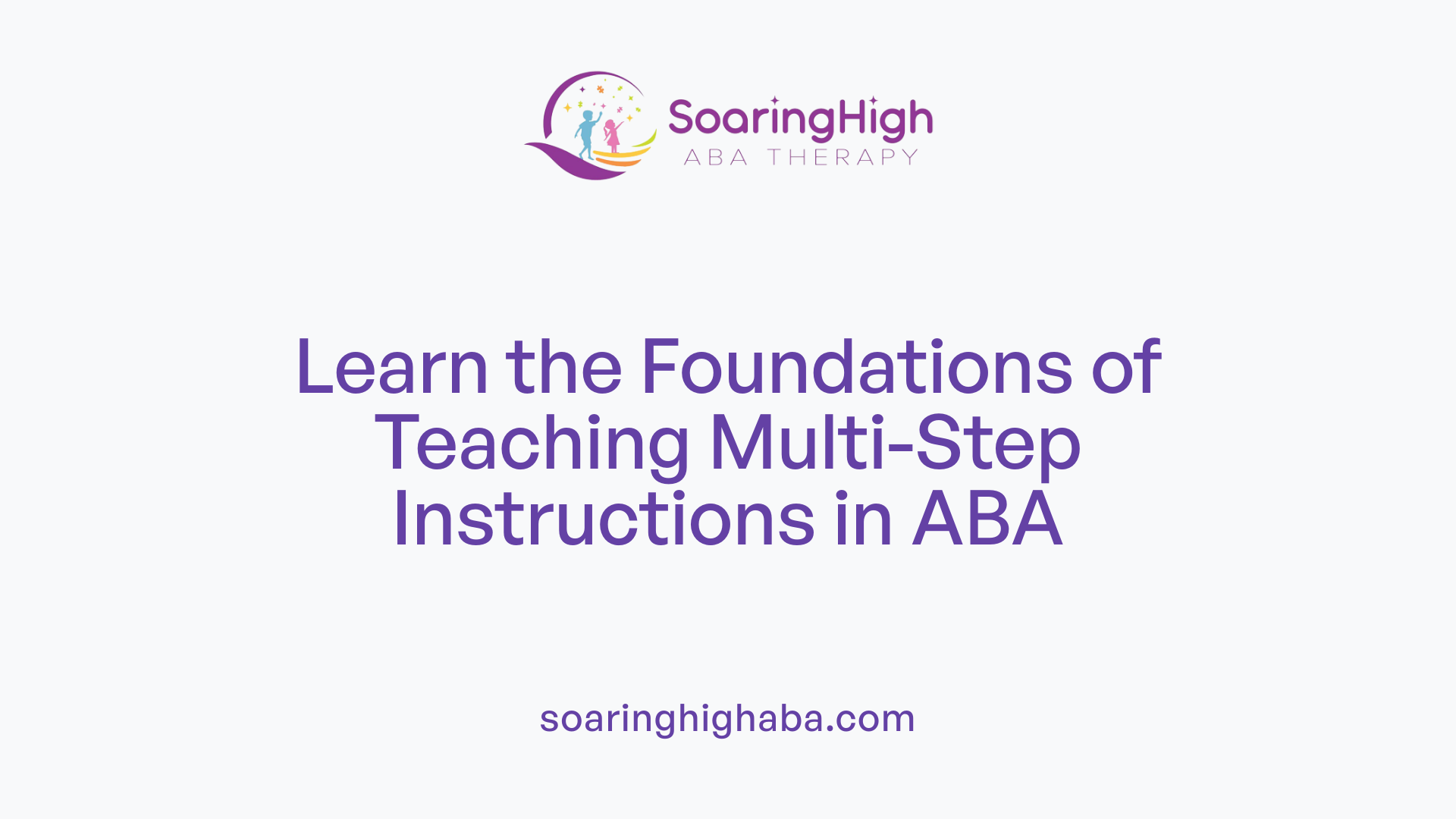 Learn the Foundations of Teaching Multi-Step Instructions in ABA