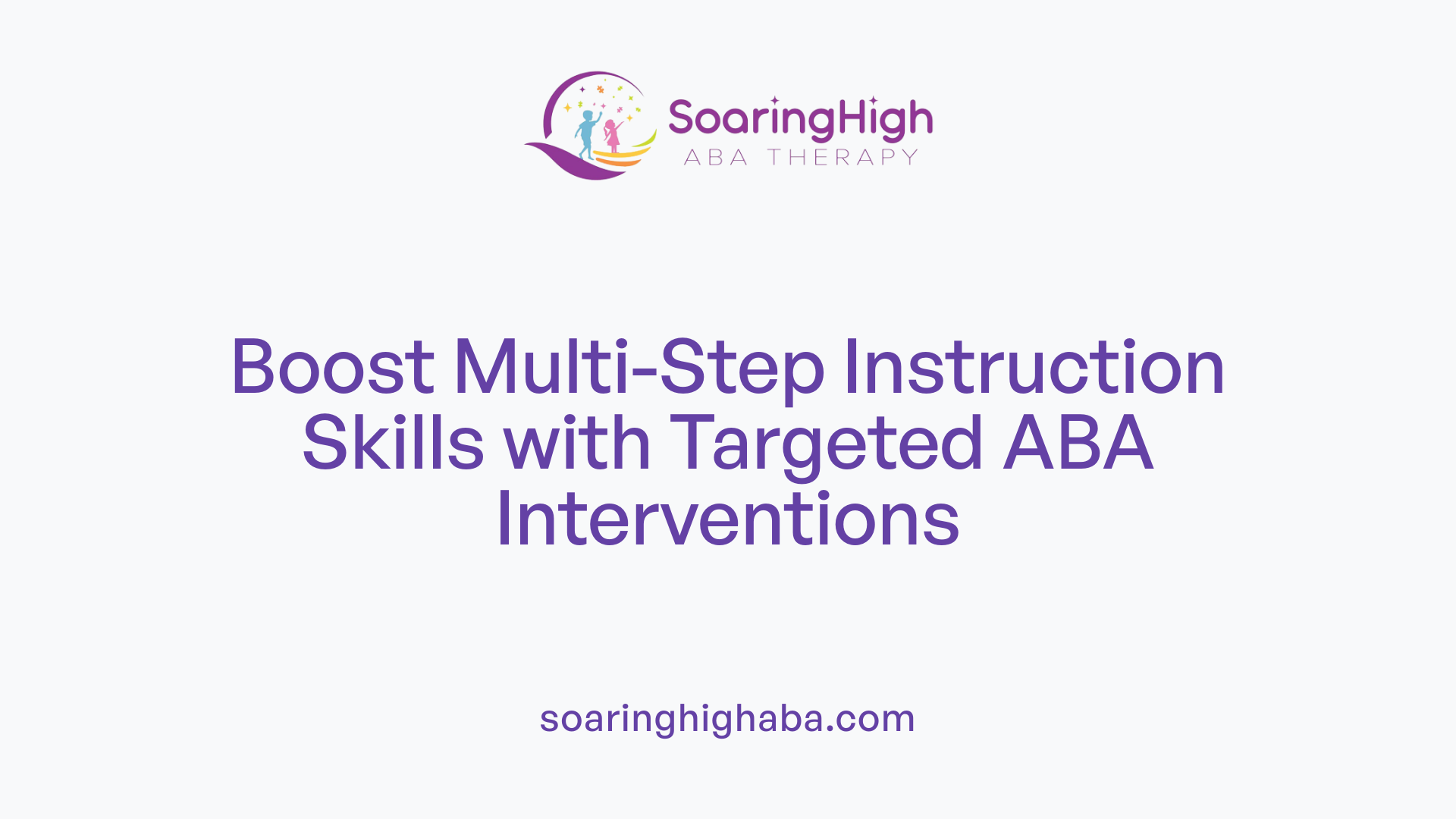Boost Multi-Step Instruction Skills with Targeted ABA Interventions