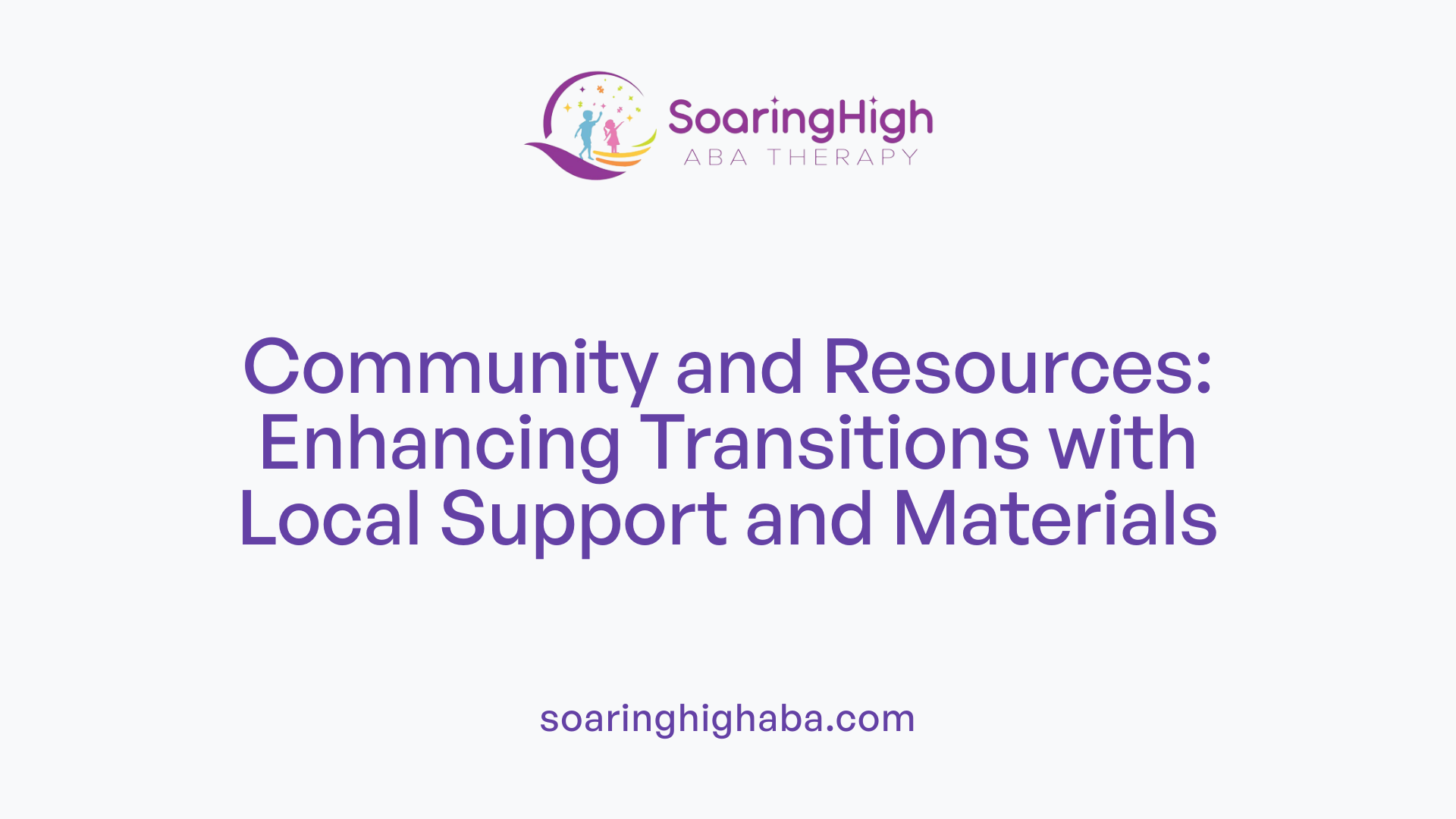 Community and Resources: Enhancing Transitions with Local Support and Materials