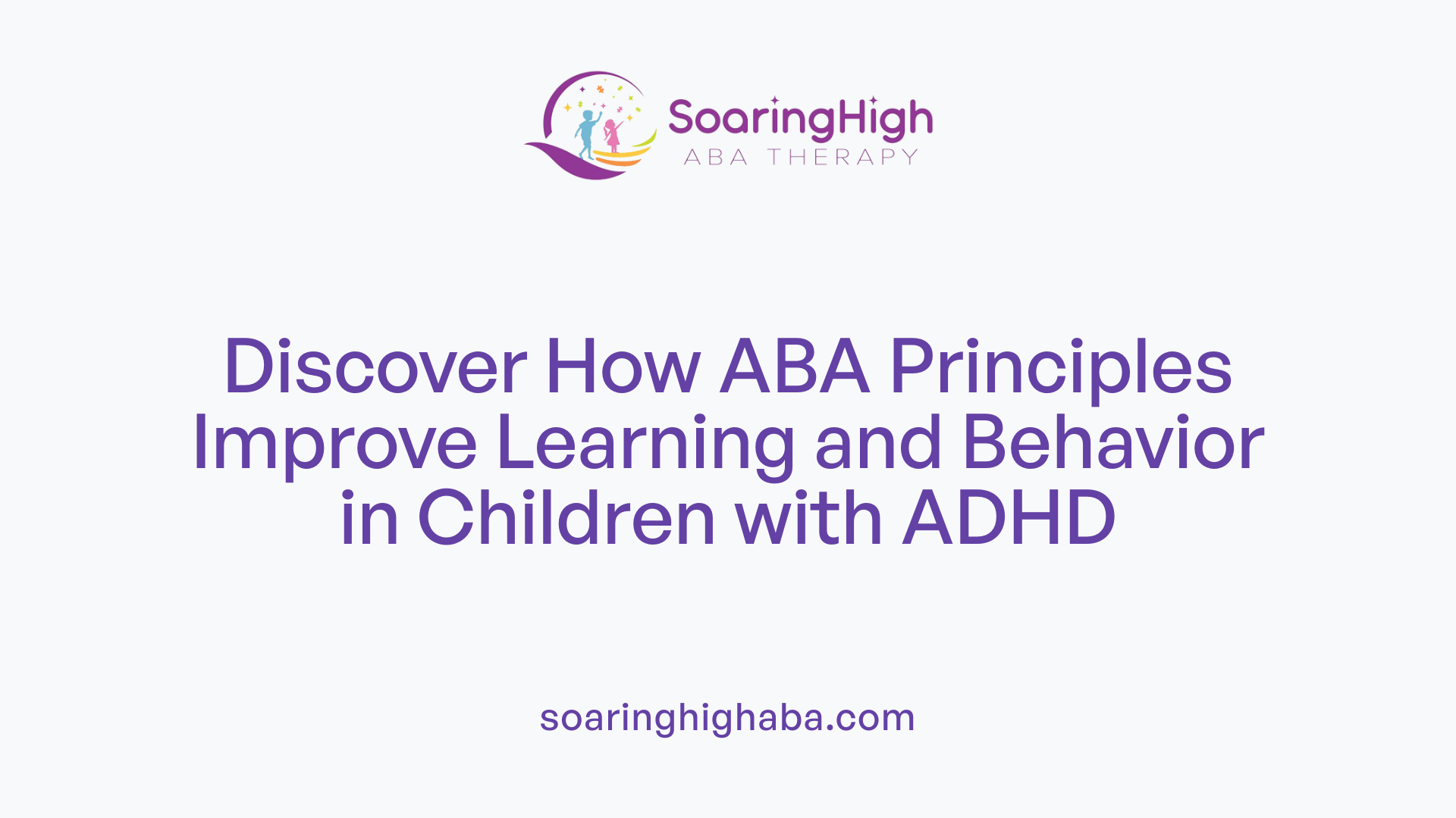 Discover How ABA Principles Improve Learning and Behavior in Children with ADHD
