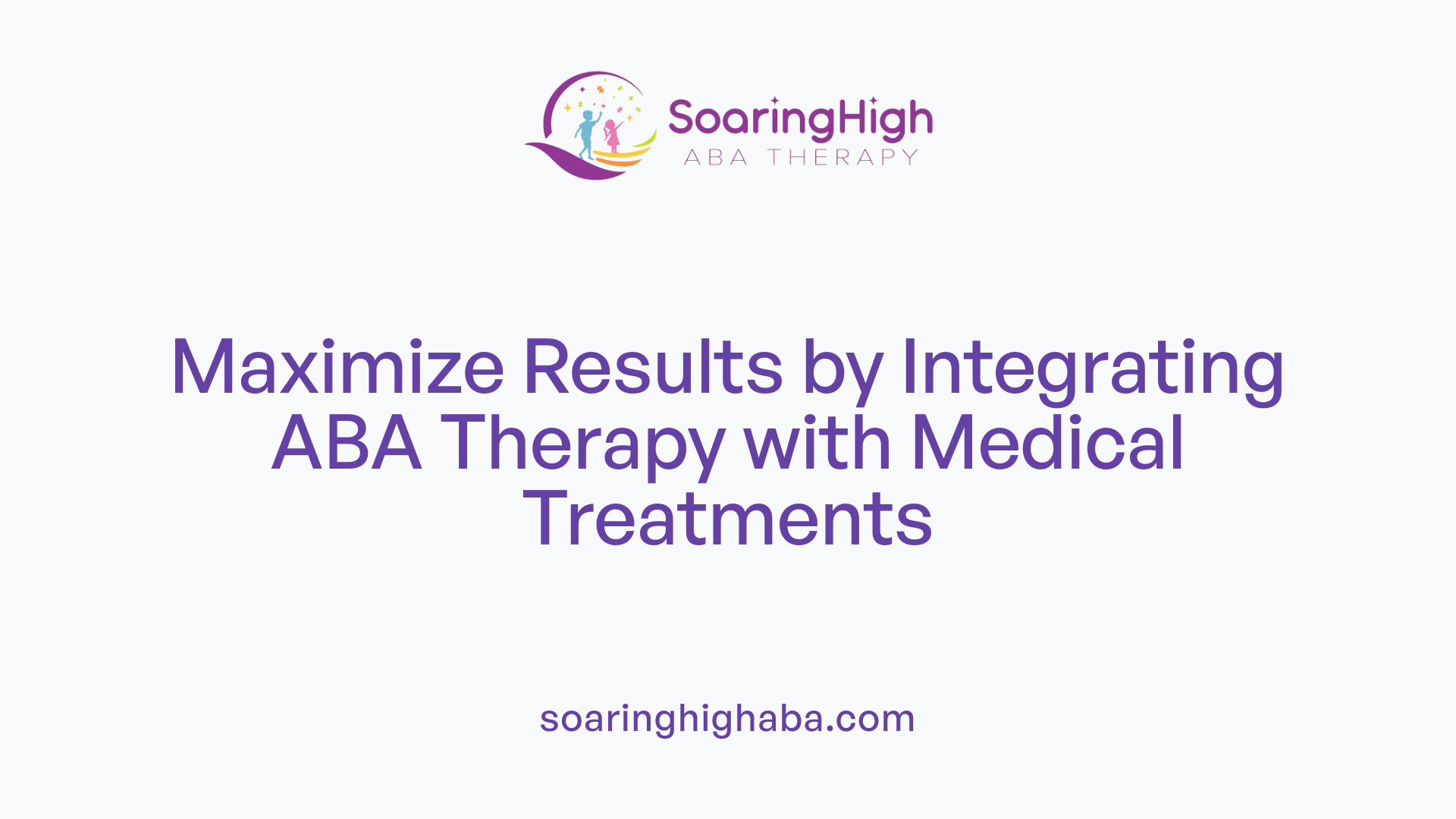 Maximize Results by Integrating ABA Therapy with Medical Treatments