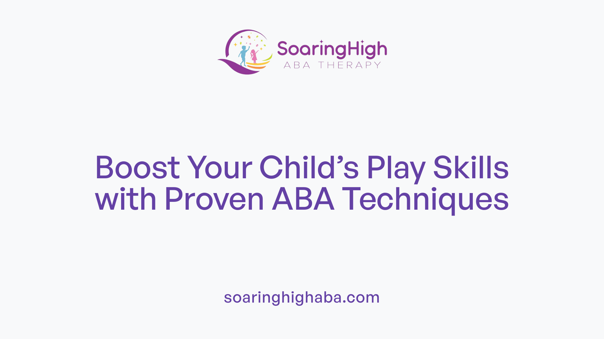 Boost Your Child’s Play Skills with Proven ABA Techniques