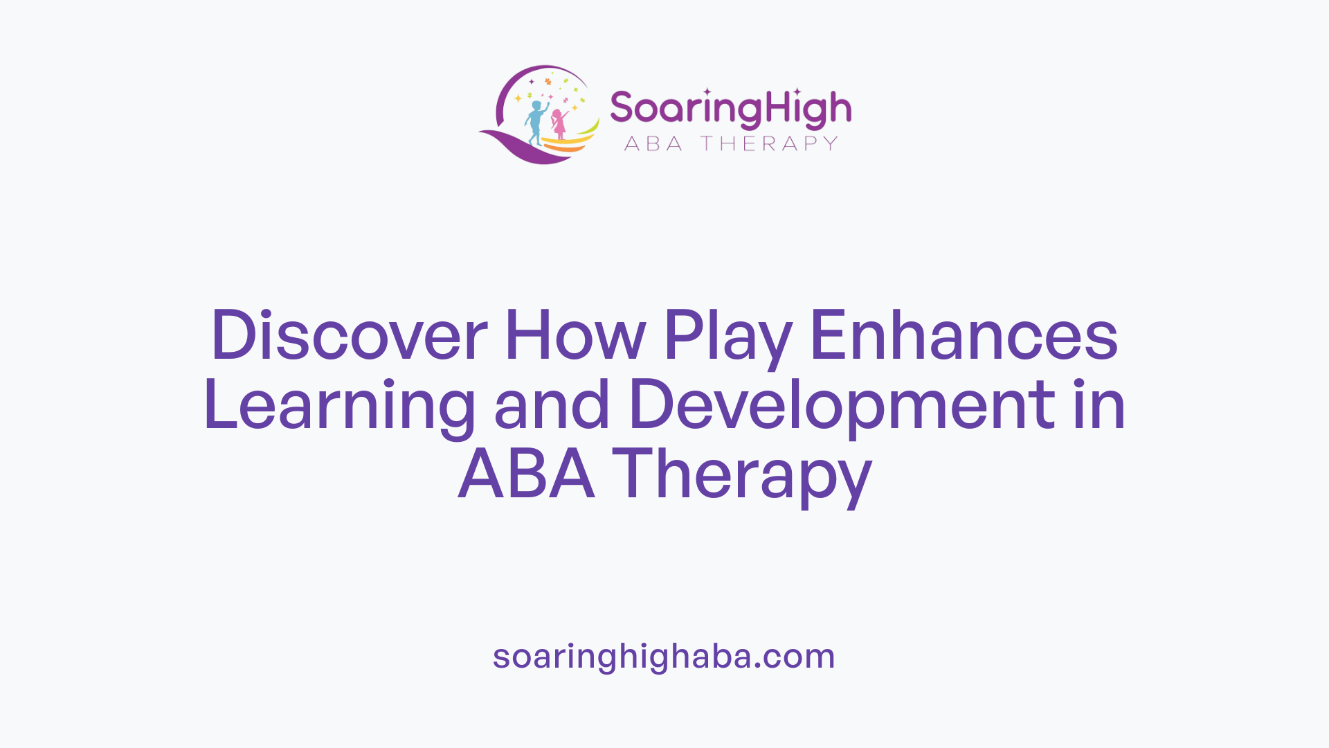 Discover How Play Enhances Learning and Development in ABA Therapy
