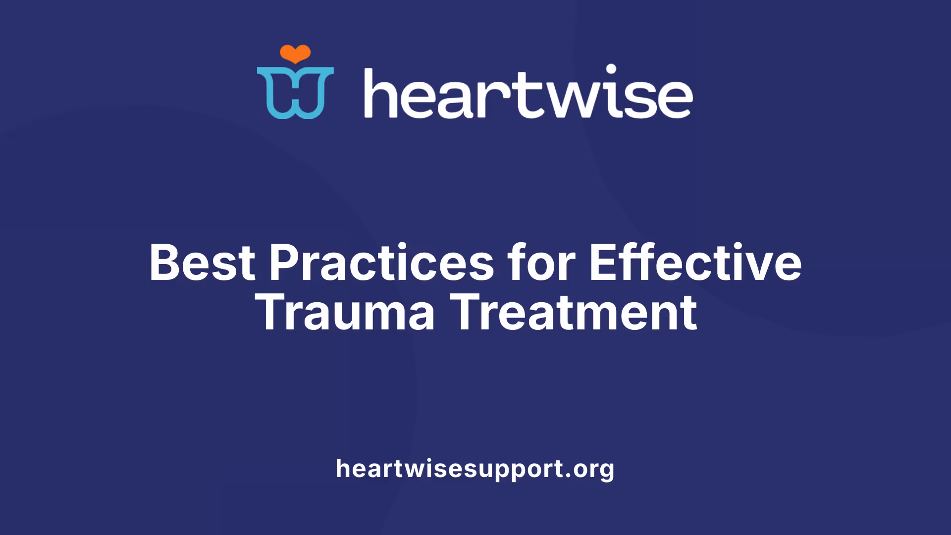 Best Practices for Effective Trauma Treatment