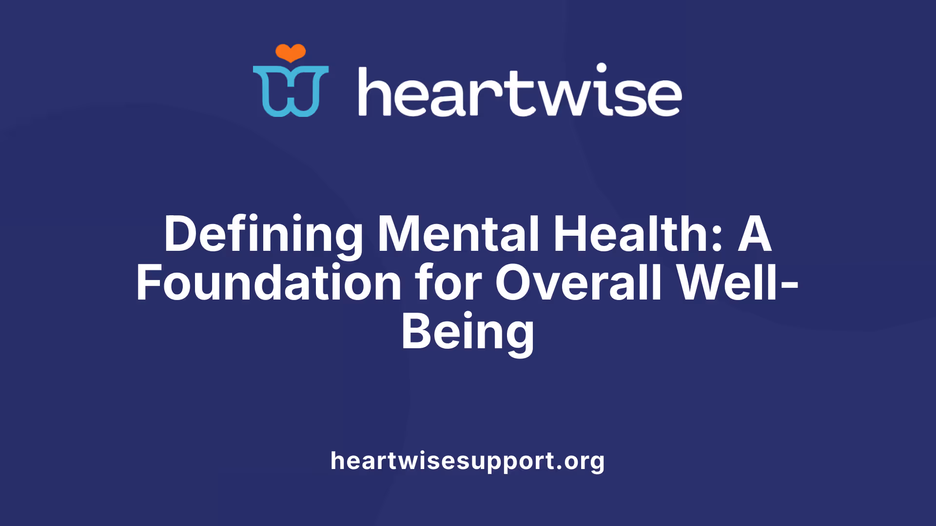 Defining Mental Health: A Foundation for Overall Well-Being