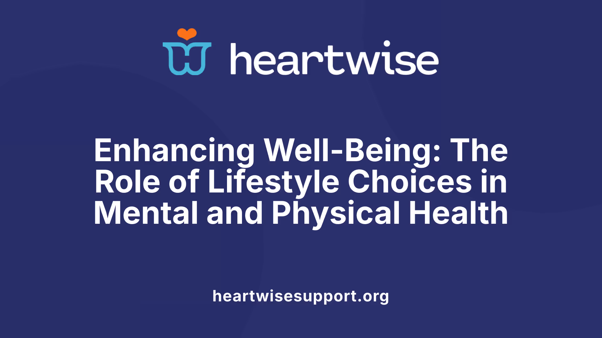 Enhancing Well-Being: The Role of Lifestyle Choices in Mental and Physical Health