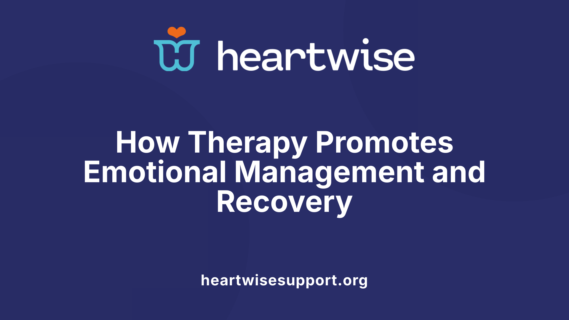 How Therapy Promotes Emotional Management and Recovery