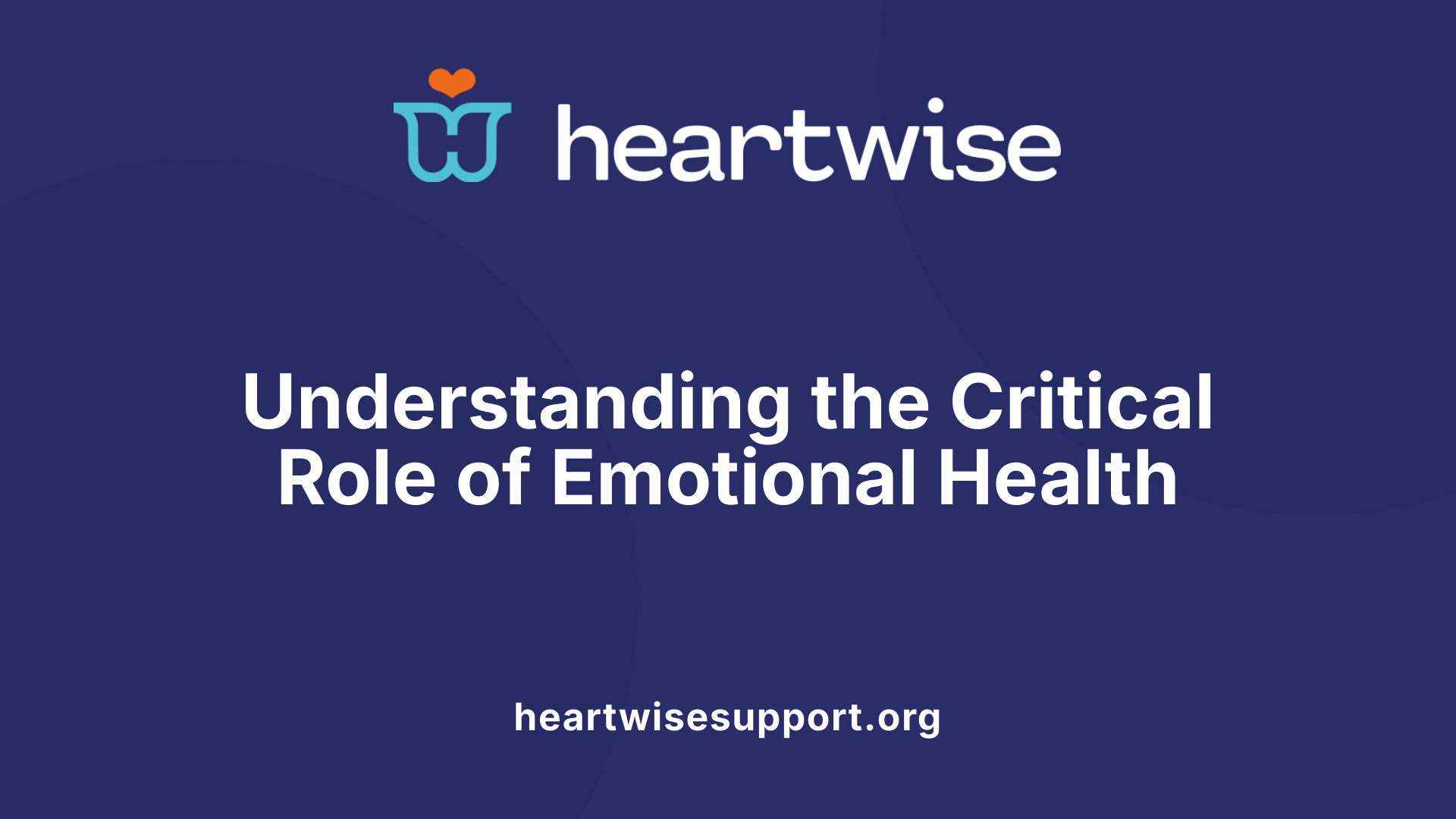 Understanding the Critical Role of Emotional Health