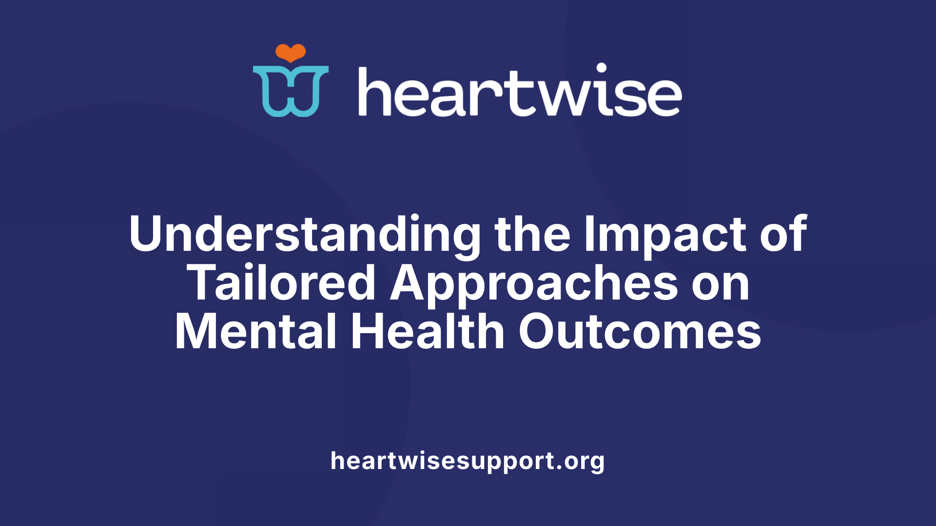 Understanding the Impact of Tailored Approaches on Mental Health Outcomes