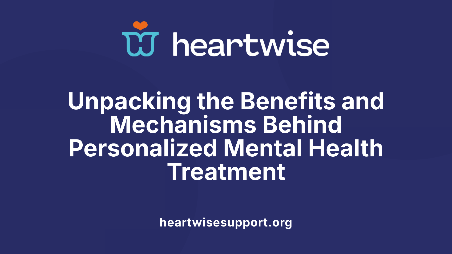 Unpacking the Benefits and Mechanisms Behind Personalized Mental Health Treatment