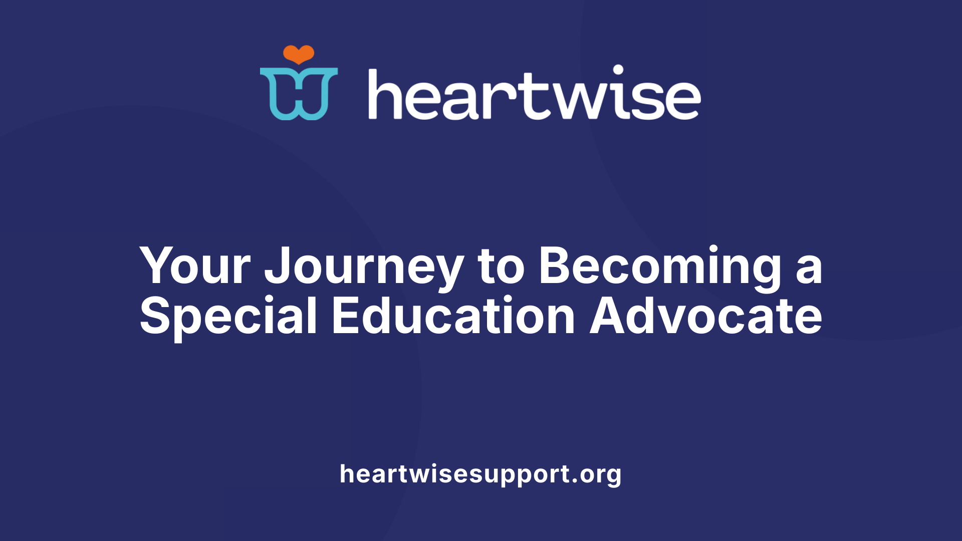 Your Journey to Becoming a Special Education Advocate