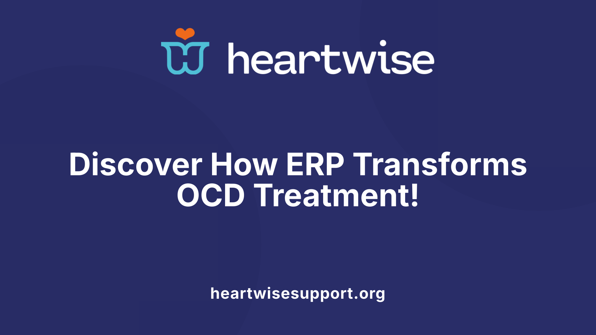 Discover How ERP Transforms OCD Treatment!