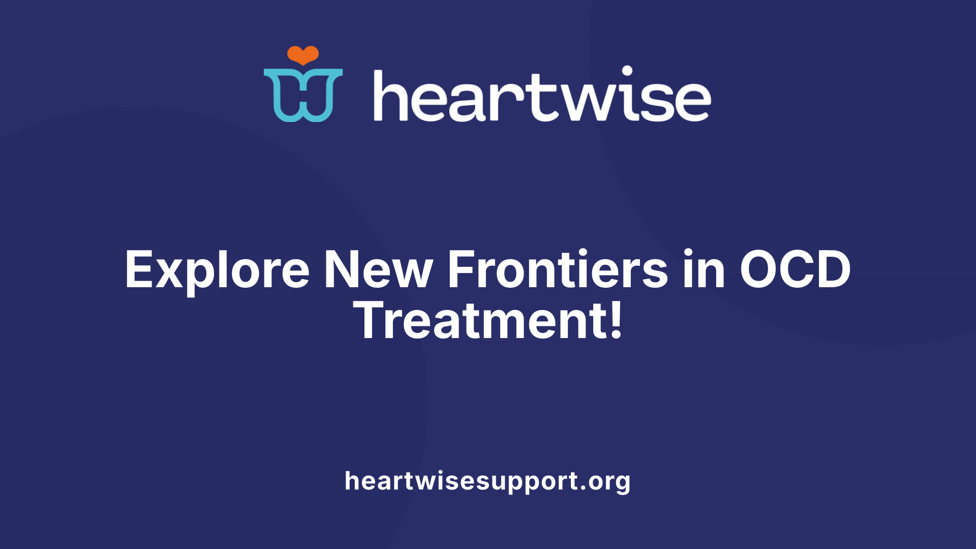 Explore New Frontiers in OCD Treatment!