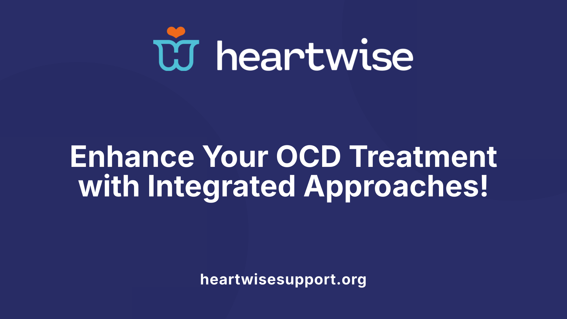 Enhance Your OCD Treatment with Integrated Approaches!