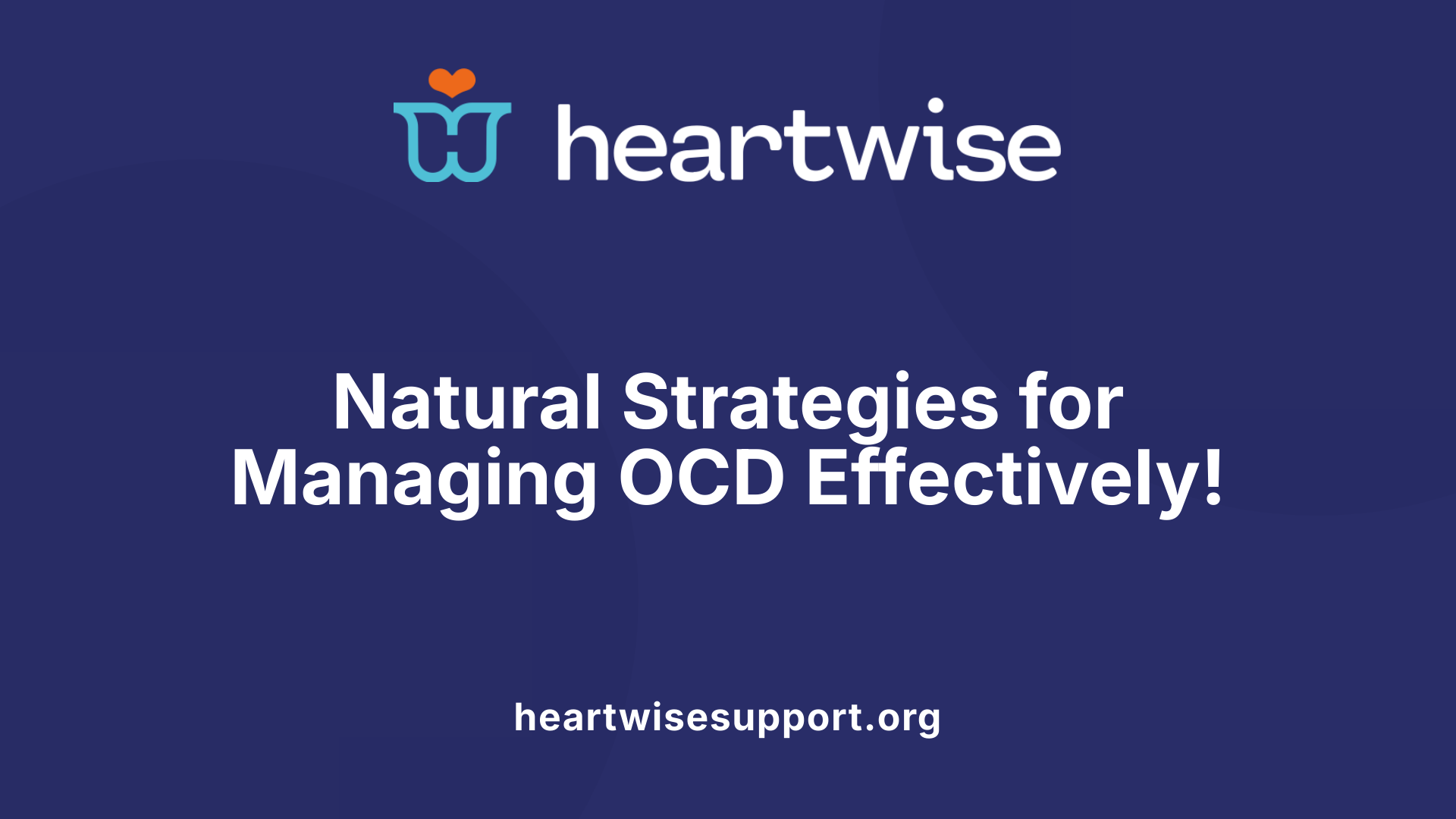 Natural Strategies for Managing OCD Effectively!