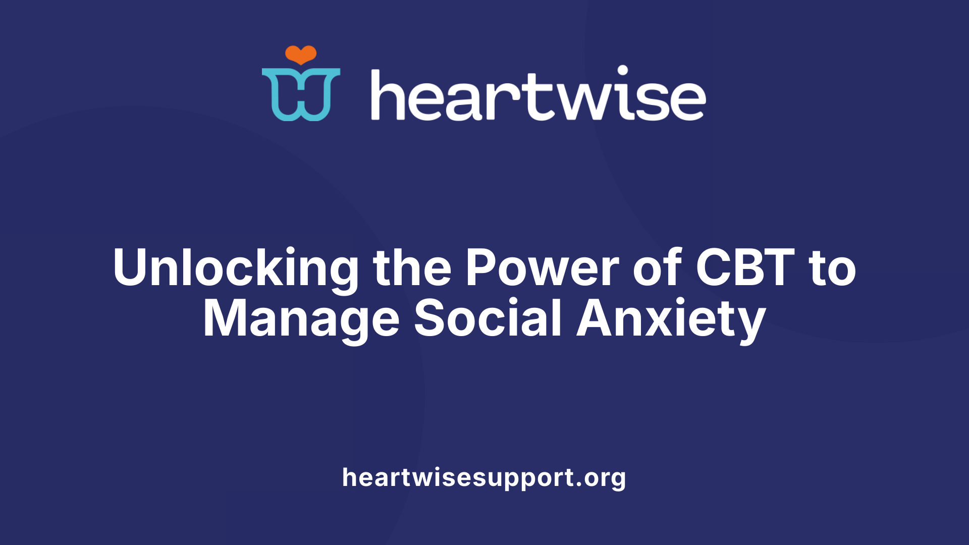 Unlocking the Power of CBT to Manage Social Anxiety