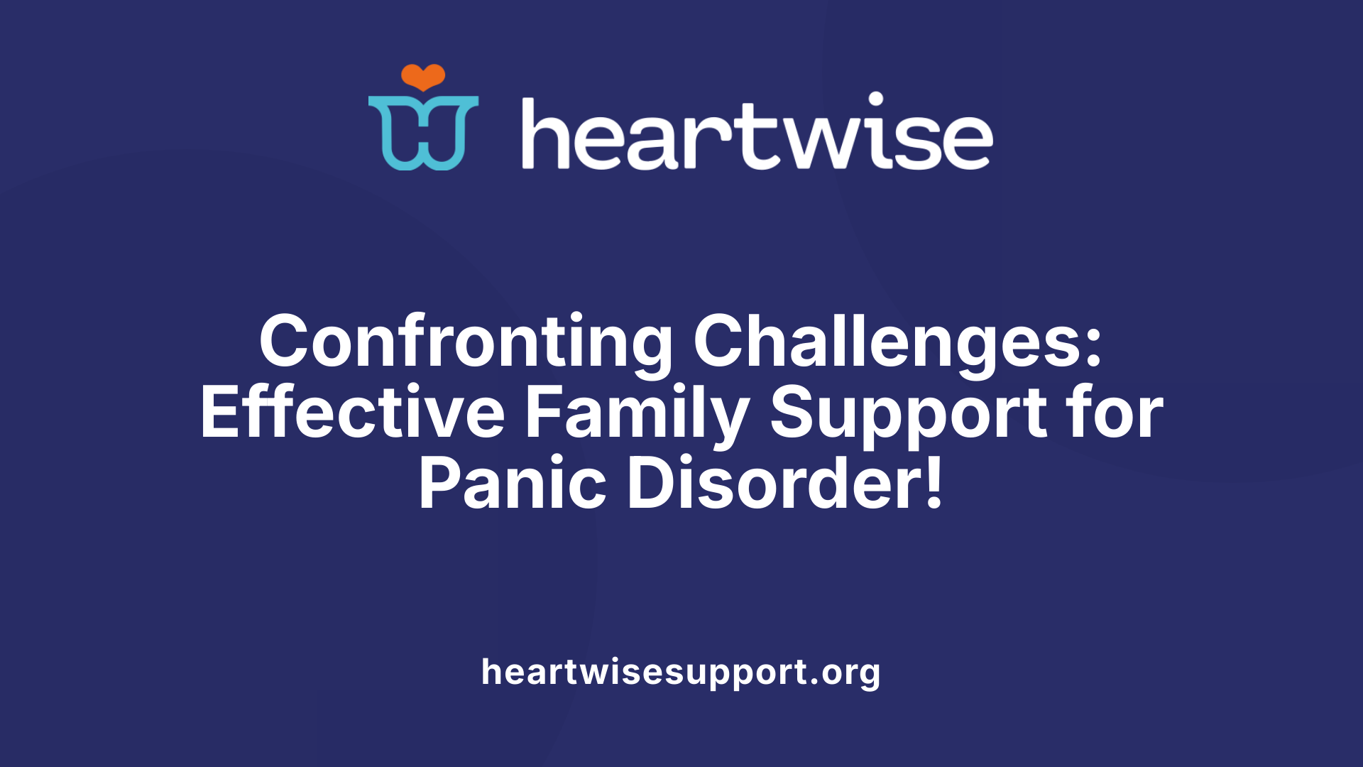 Confronting Challenges: Effective Family Support for Panic Disorder!