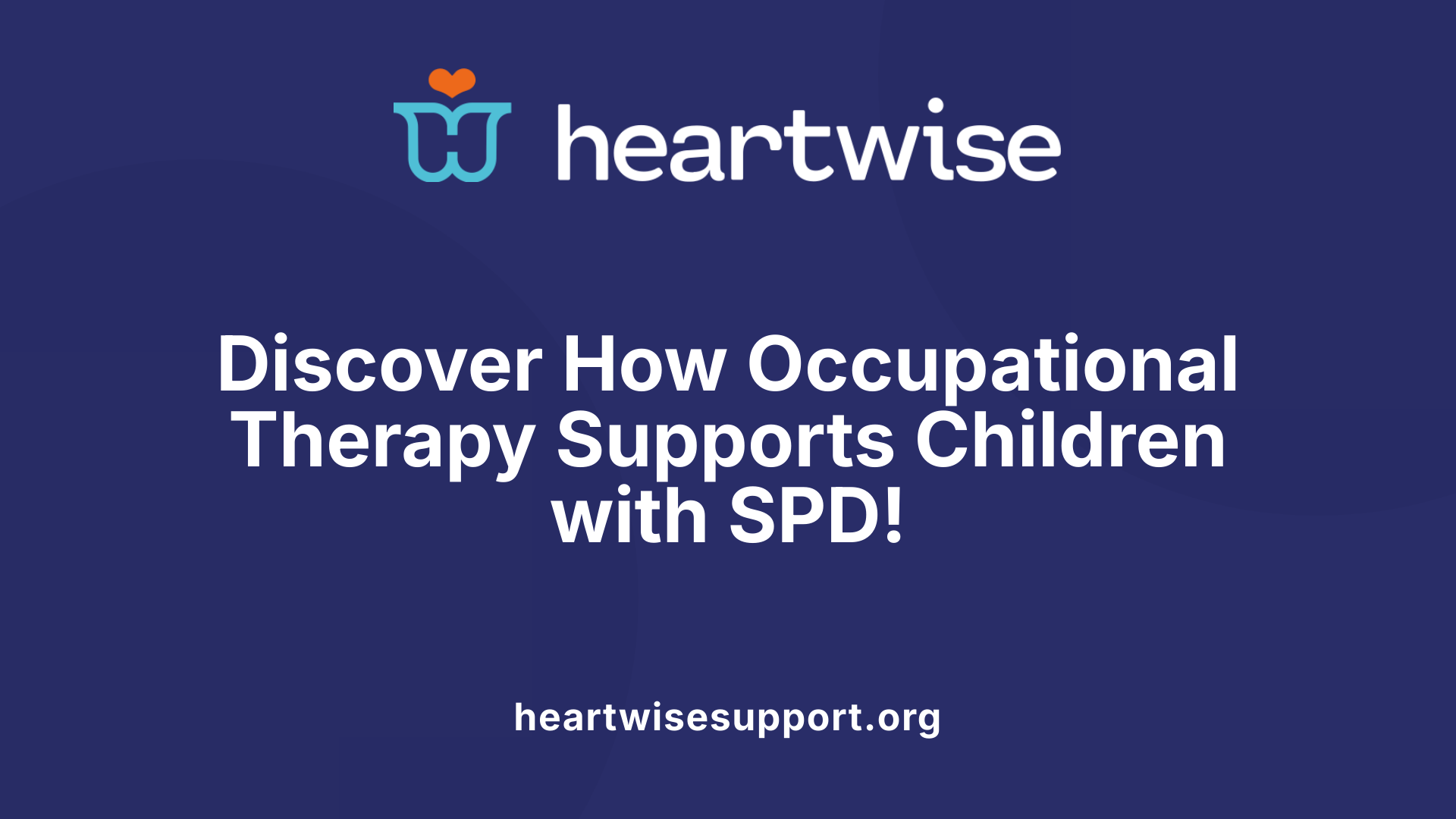 Discover How Occupational Therapy Supports Children with SPD!